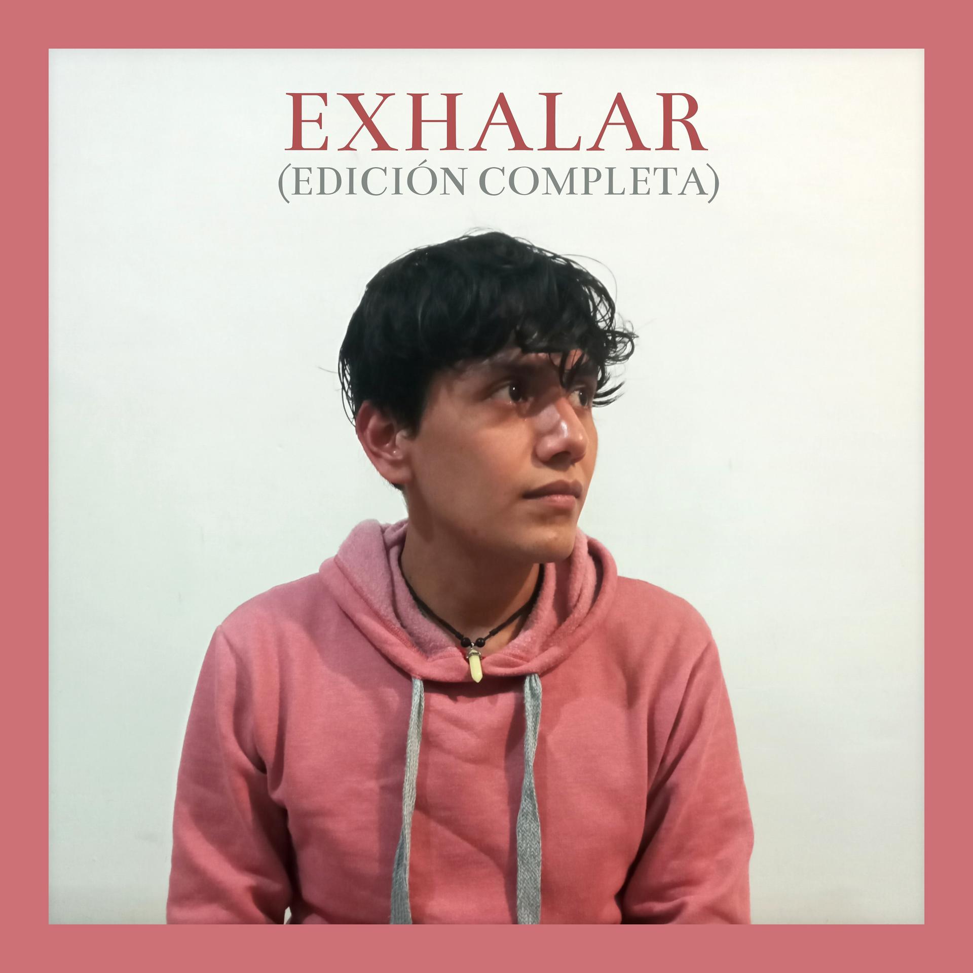 Постер альбома Exhalar (Edición Completa)