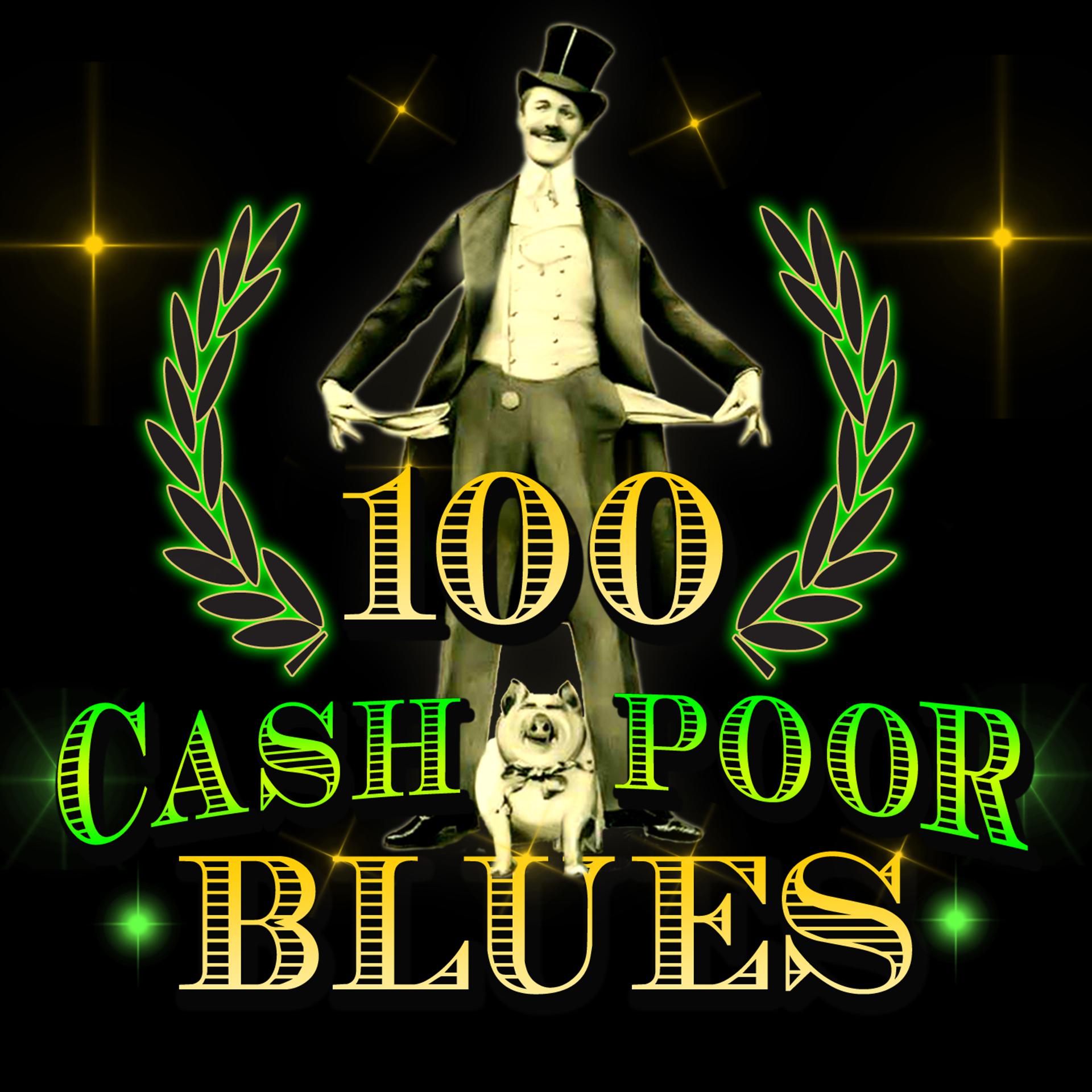 Постер альбома 100 Cash Poor Blues