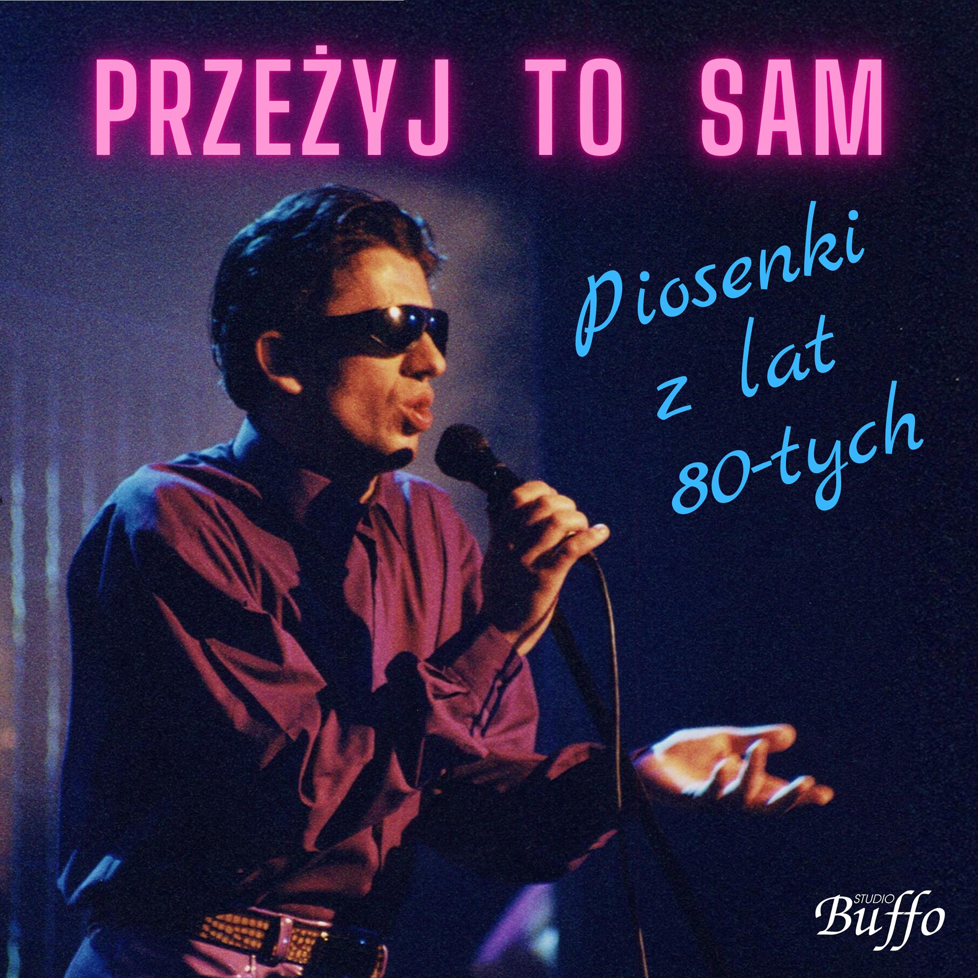 Постер альбома Przeżyj to sam - Piosenki z lat 80-tych