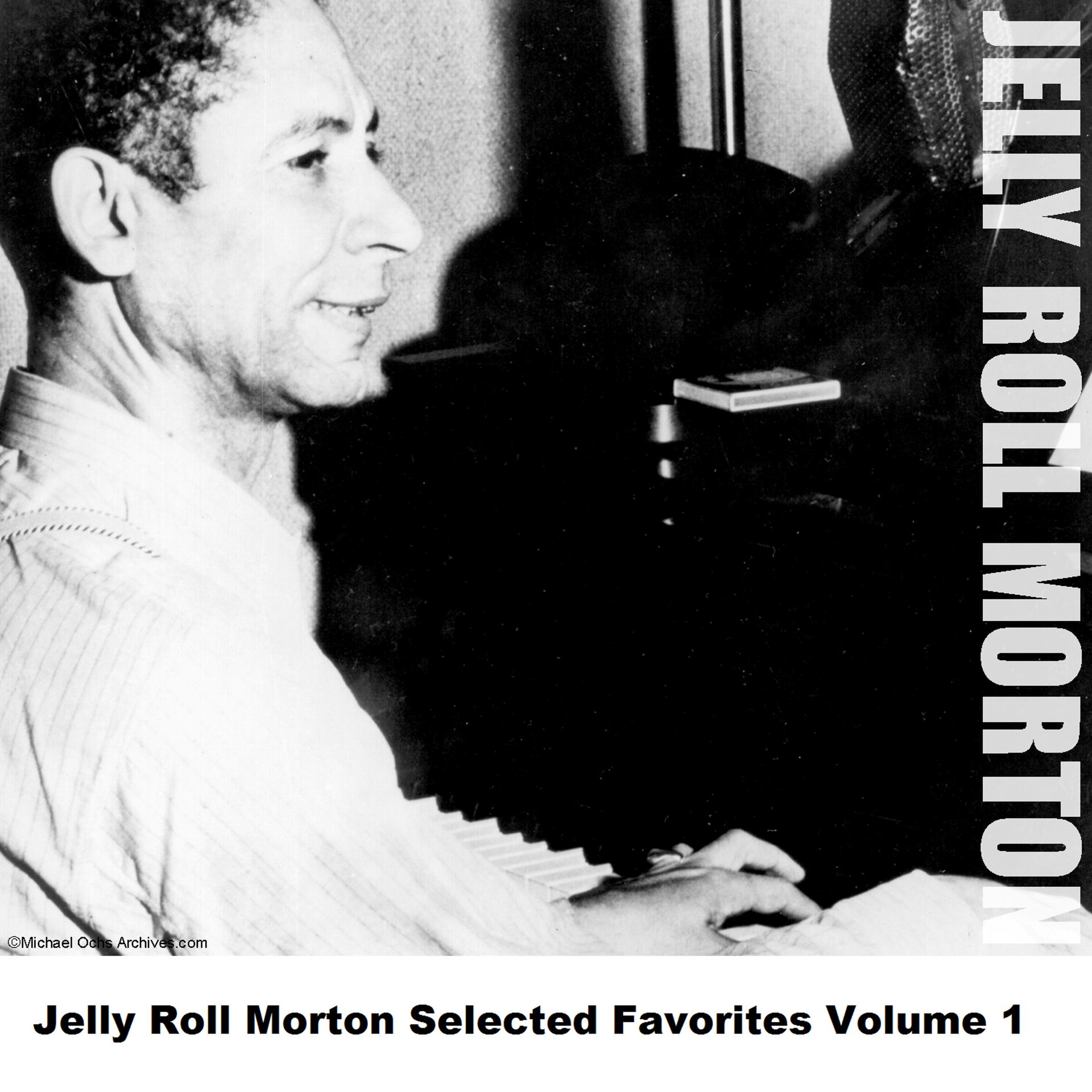Постер альбома Jelly Roll Morton Selected Favorites Volume 1