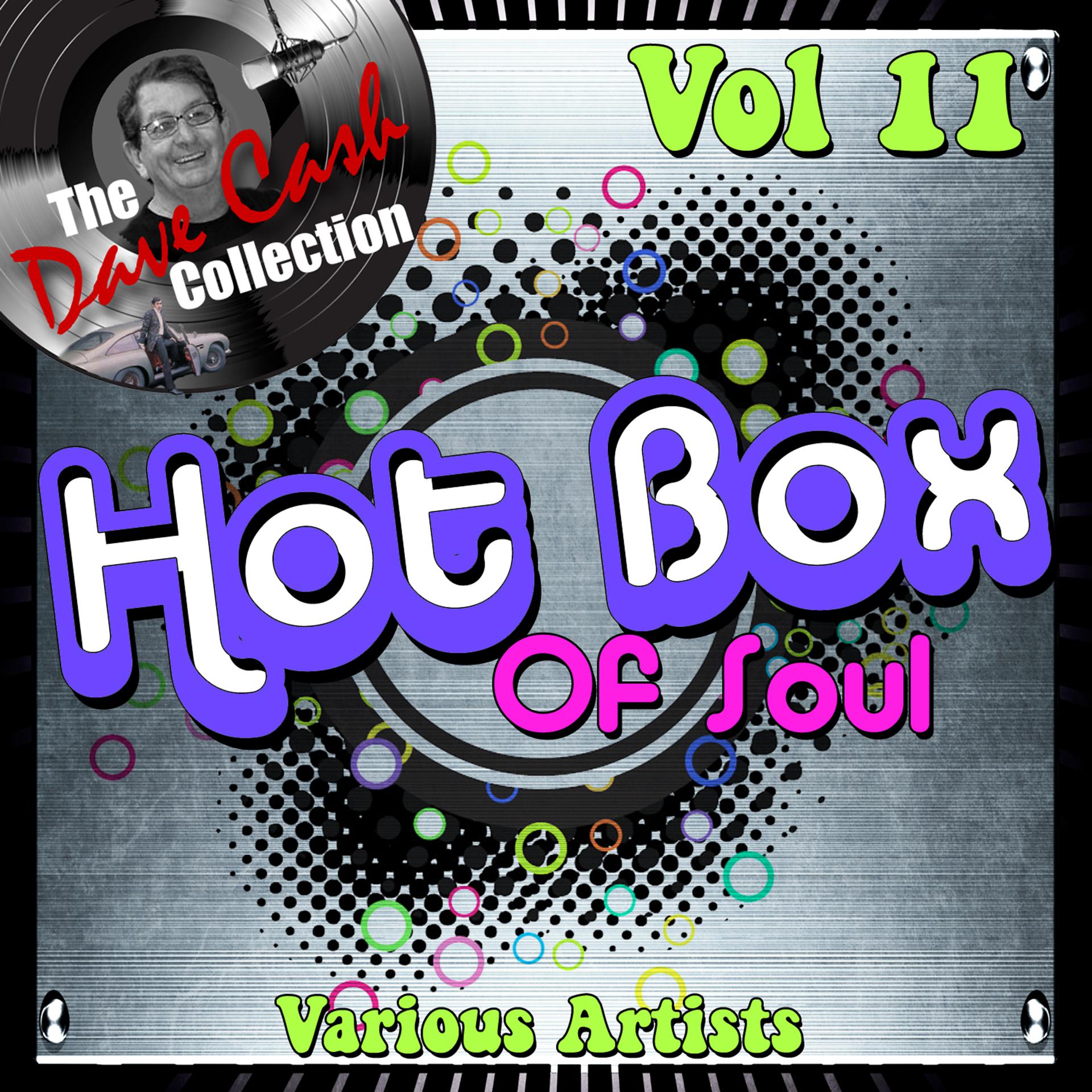 Постер альбома Hot Box of Soul Vol 11 - [The Dave Cash Collection]