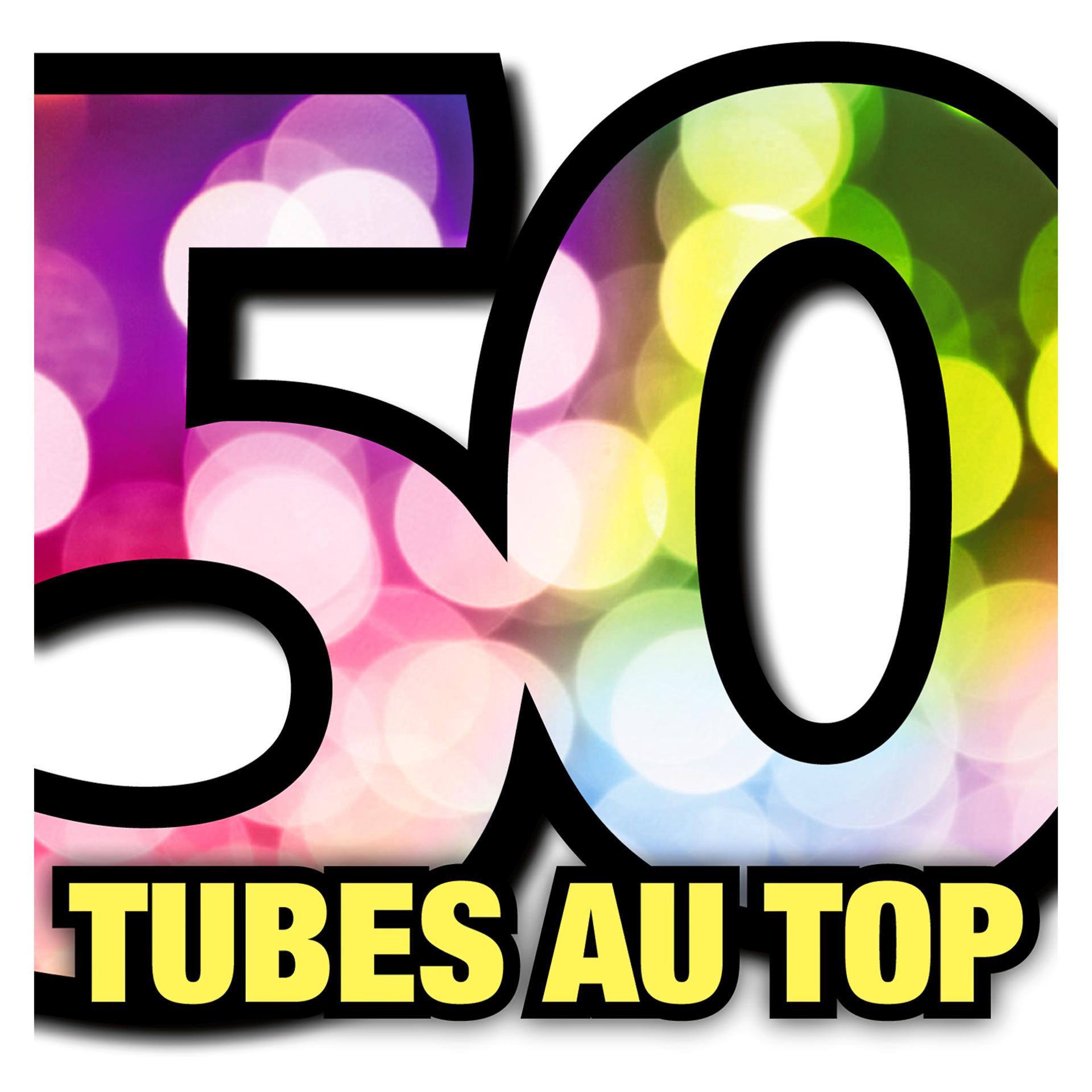 Постер альбома 50 Tubes Au Top