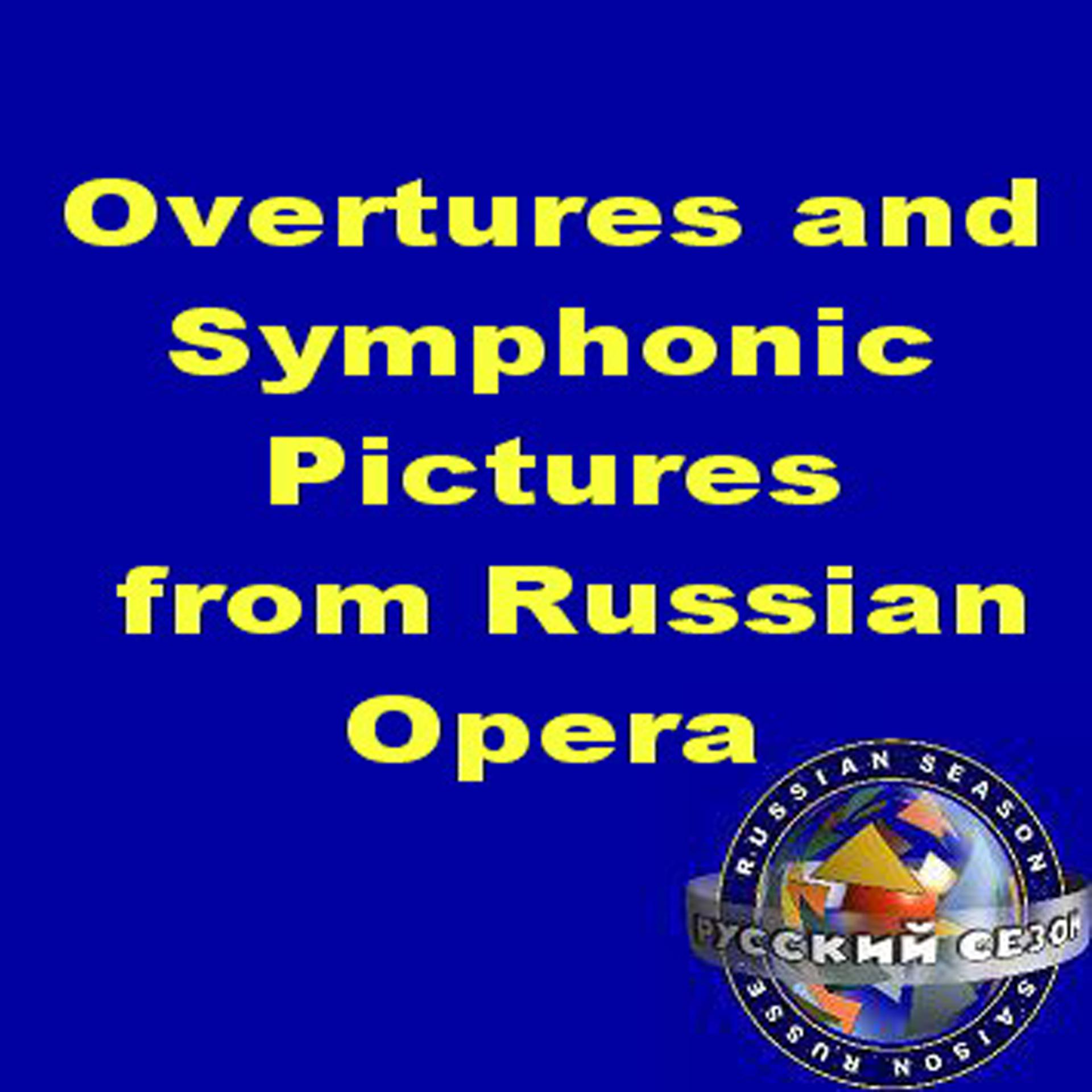 Постер альбома Overtures And Symphonic Pictures From Russian Opera