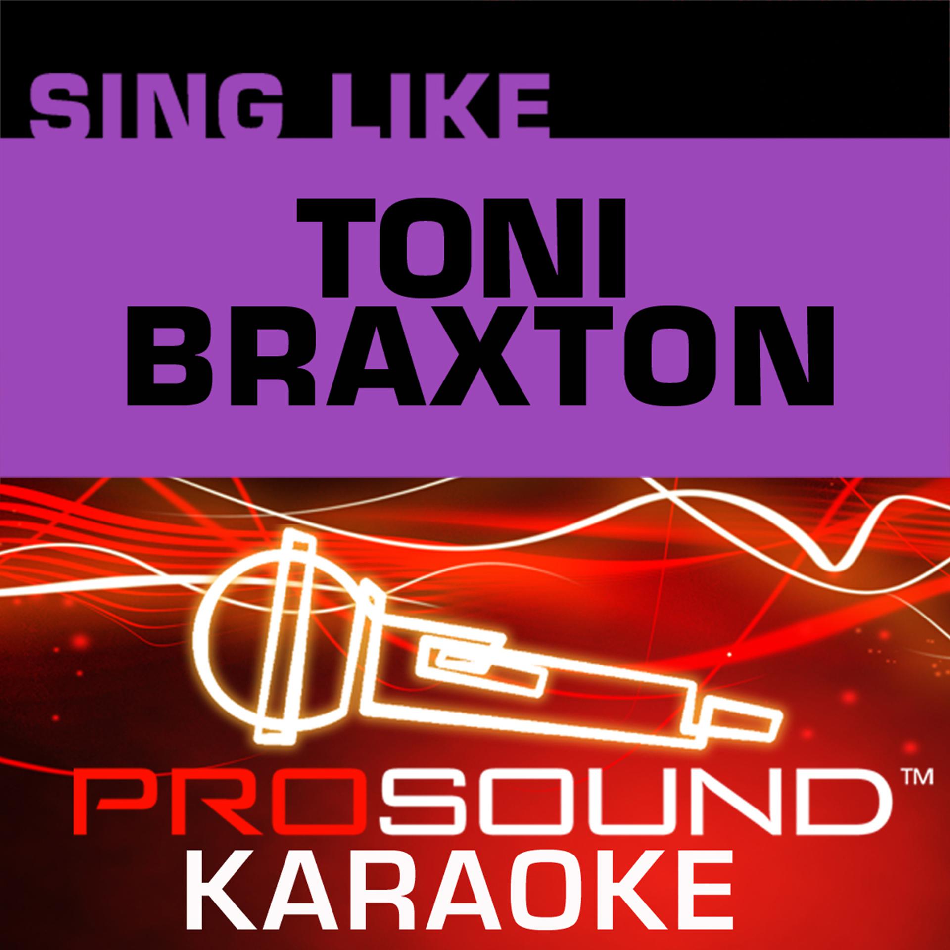 Постер альбома Sing Like Toni Braxton (Karaoke Performance Tracks)