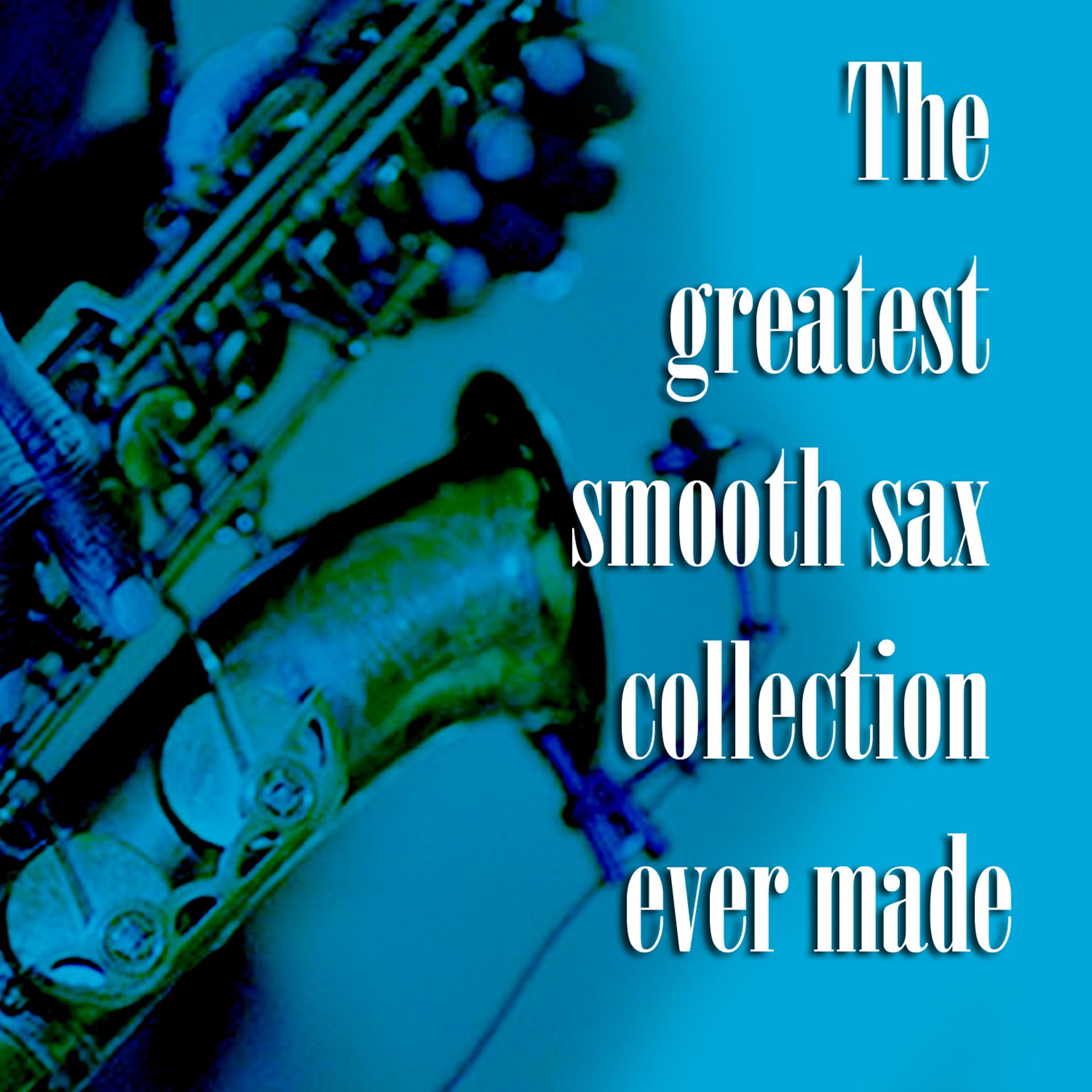 Постер альбома The Greatest Smooth Sax Collection