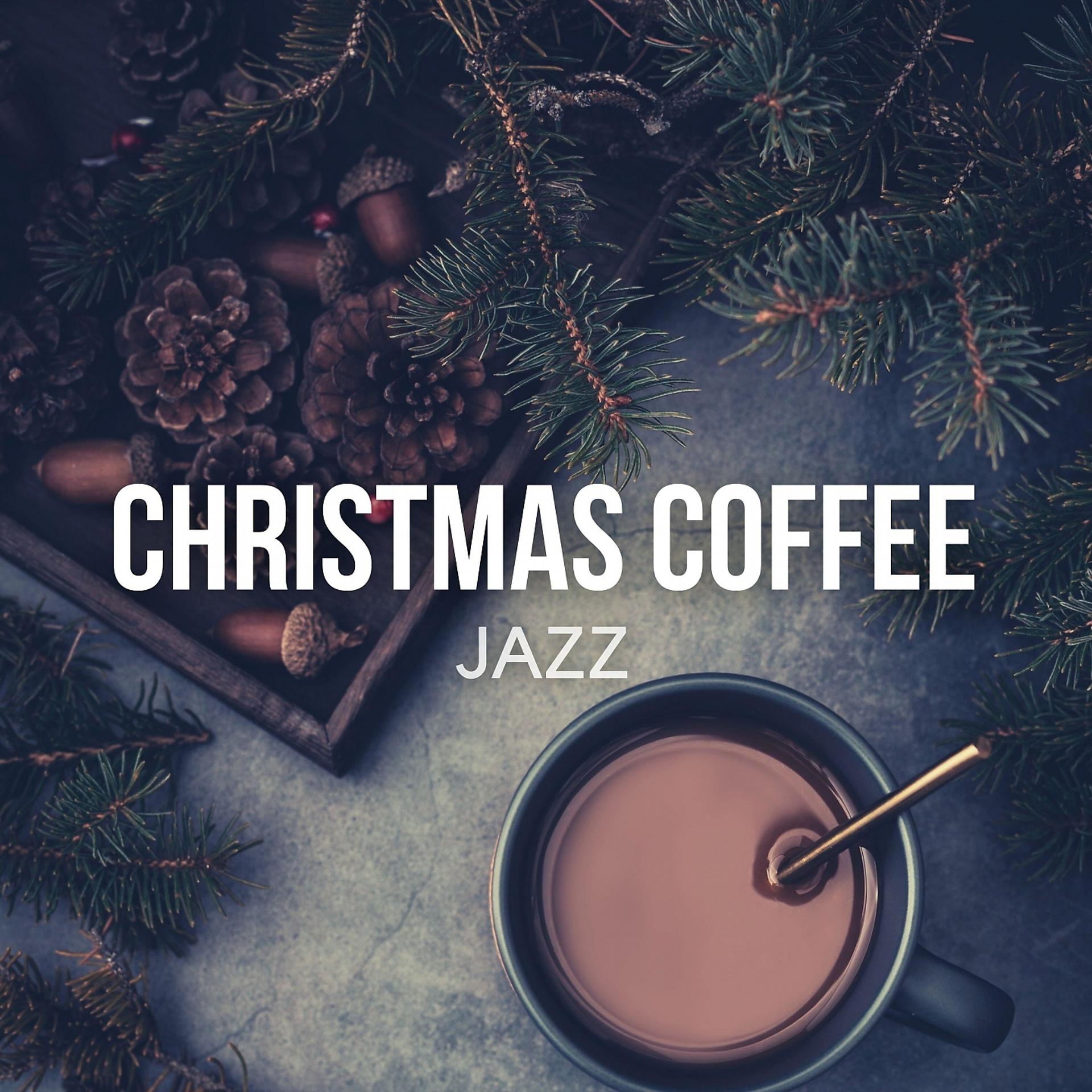 Постер альбома Christmas Coffee Jazz - Cozy & Warm Holiday Cafe Lounge