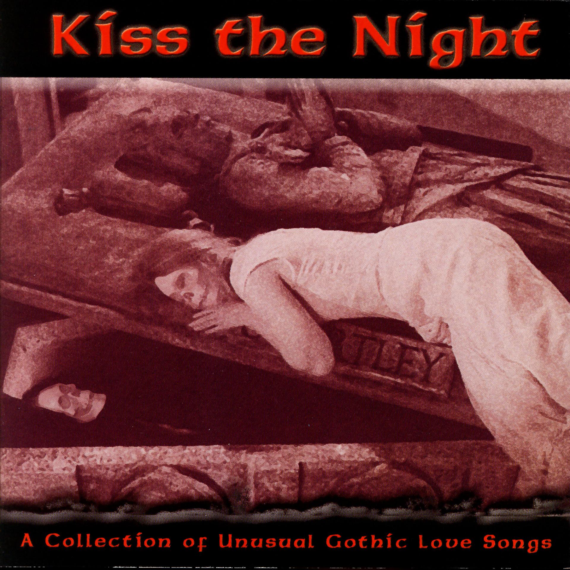 Постер альбома Kiss The Night - A Collection of Unusual Gothic Love Songs
