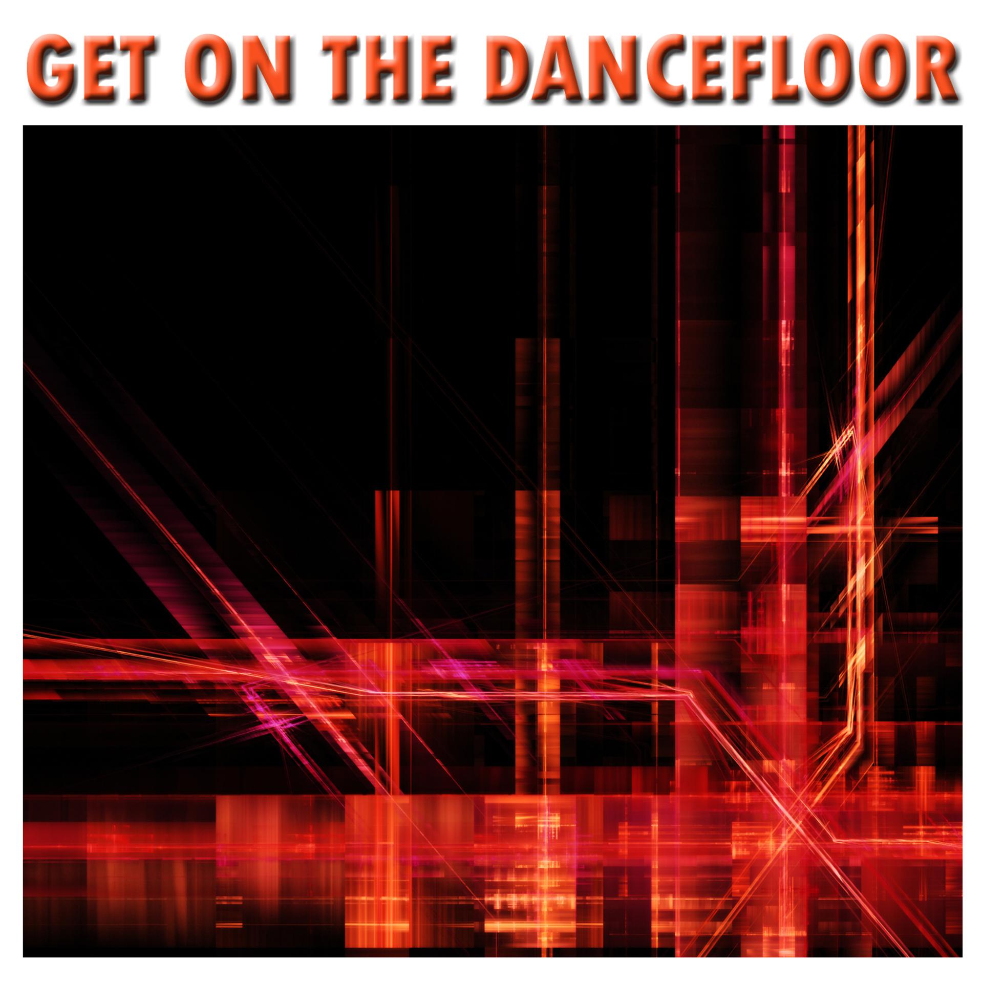 Постер альбома Get On The Dancefloor