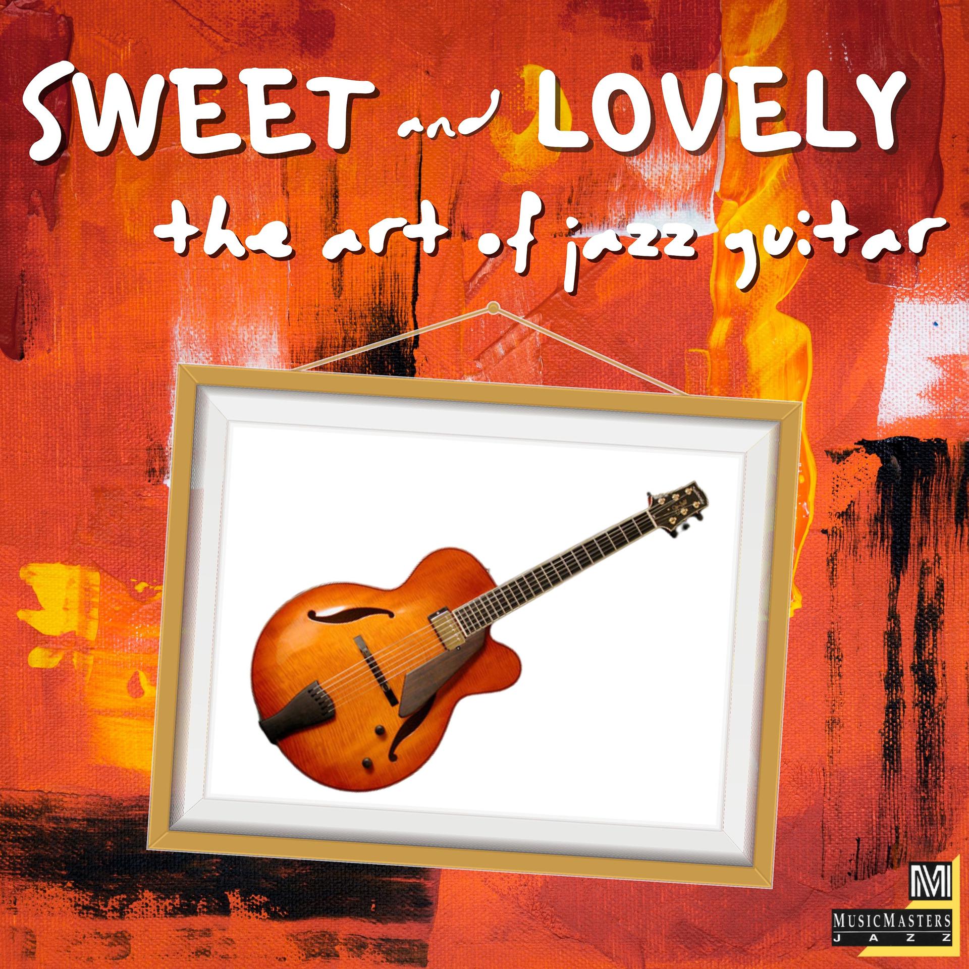Постер альбома Sweet and Lovely: The Art of Jazz Guitar