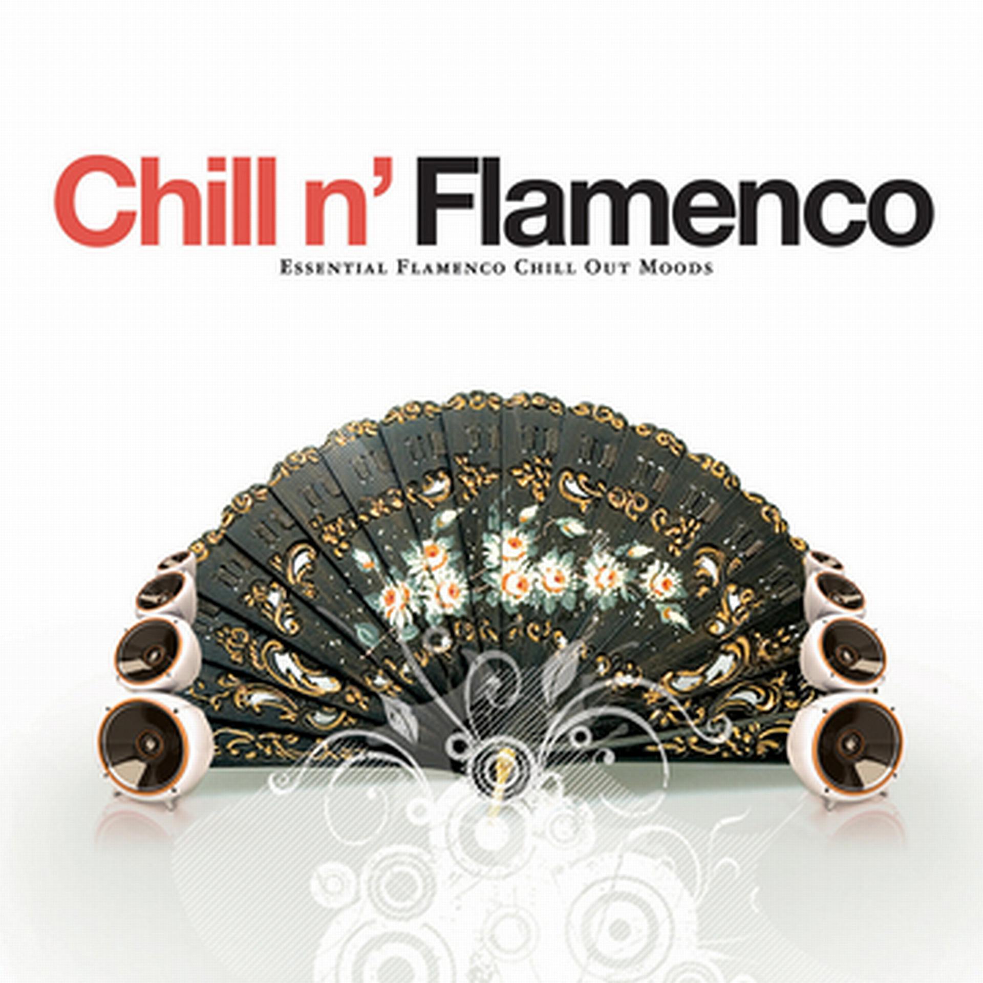 Постер альбома Chill N' Flamenco - Essential Flamenco Chill Out Moods
