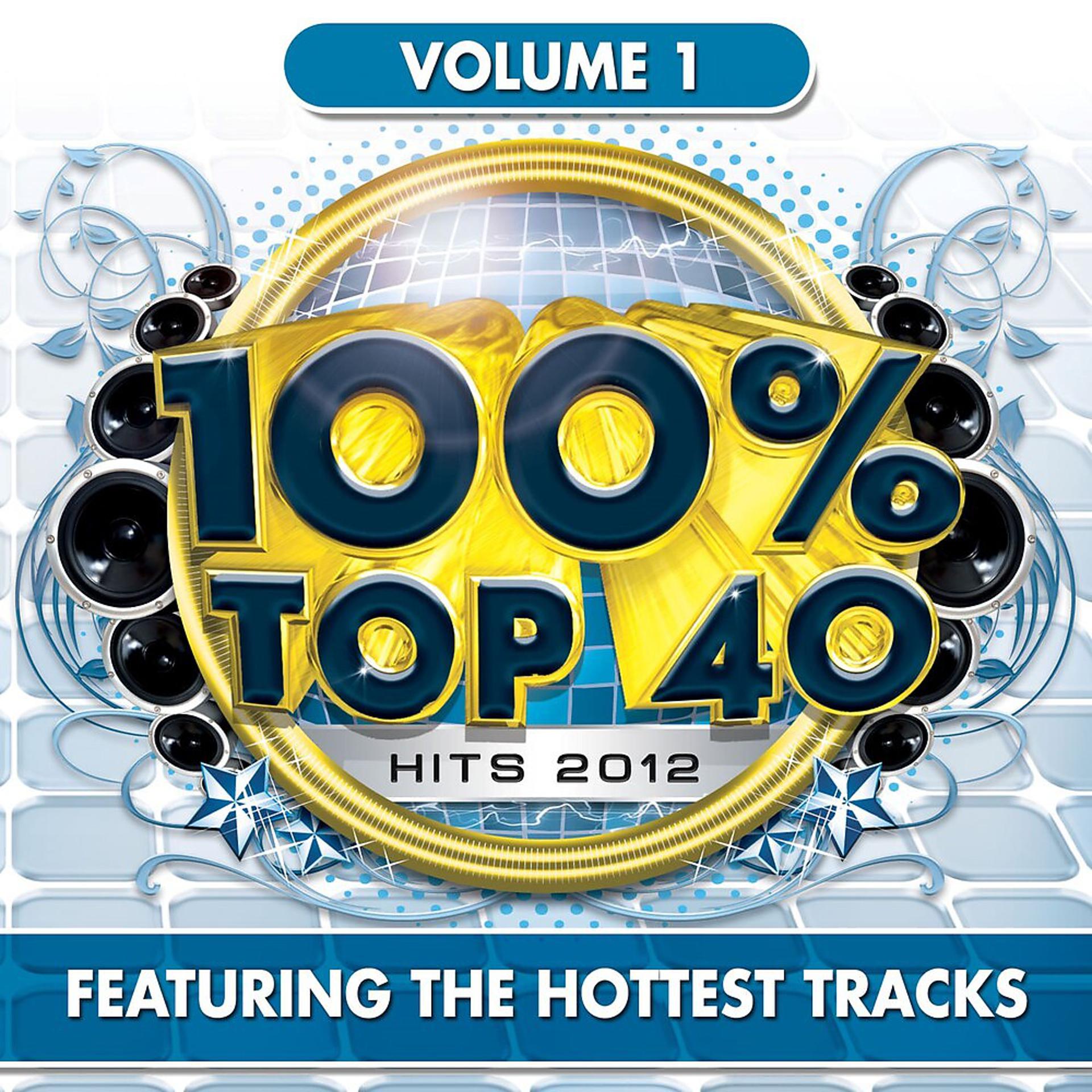 Постер альбома 100% Top 40 Hits 2012, Vol. 1