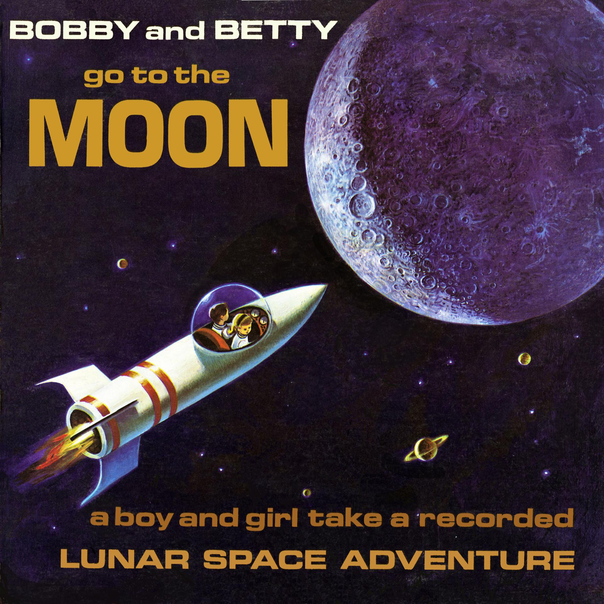 Постер альбома Go to the Moon - A Boy and Girl Take a Recorded Lunar Space Adventure