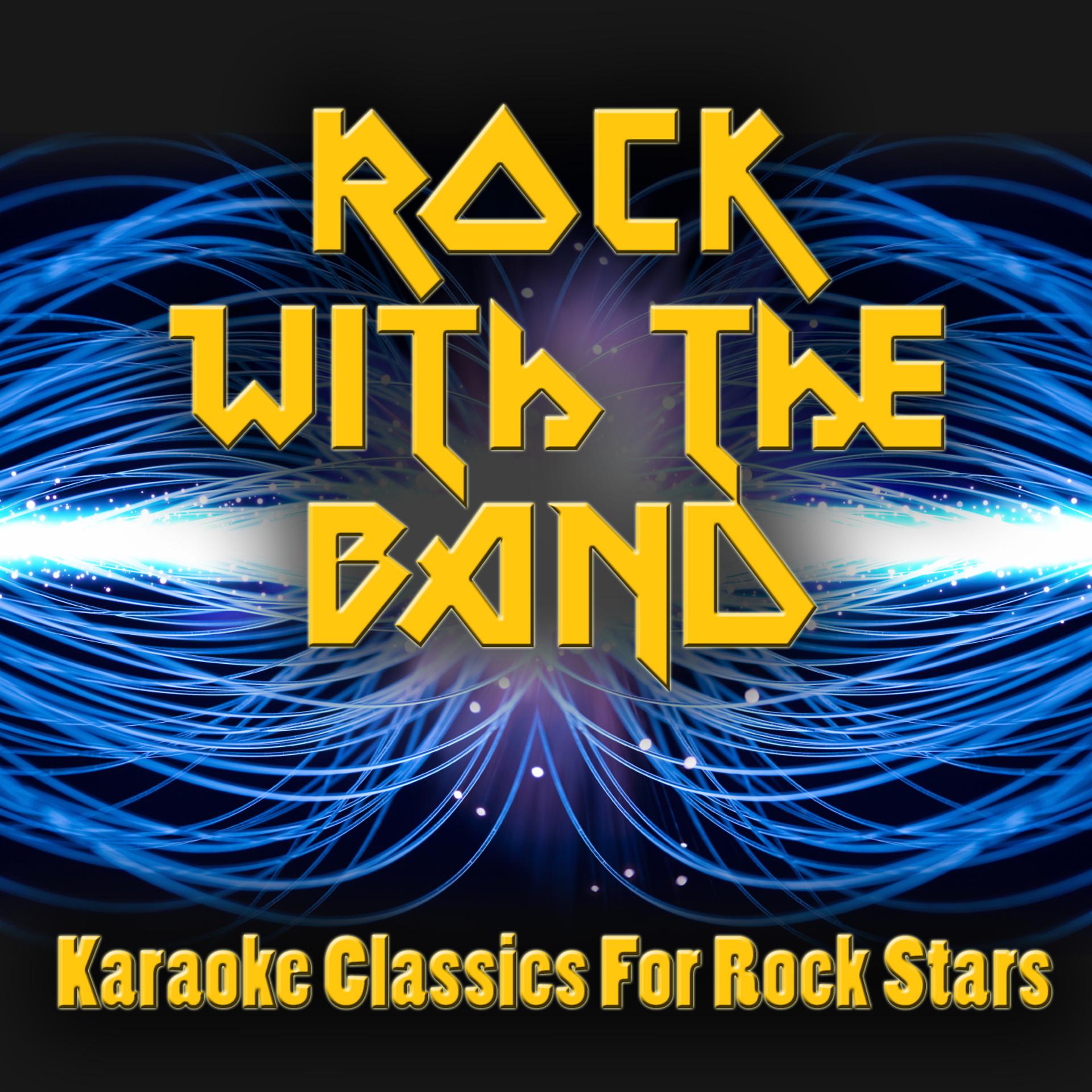 Постер альбома Rock with the Band - Karaoke Classics for Rock Stars