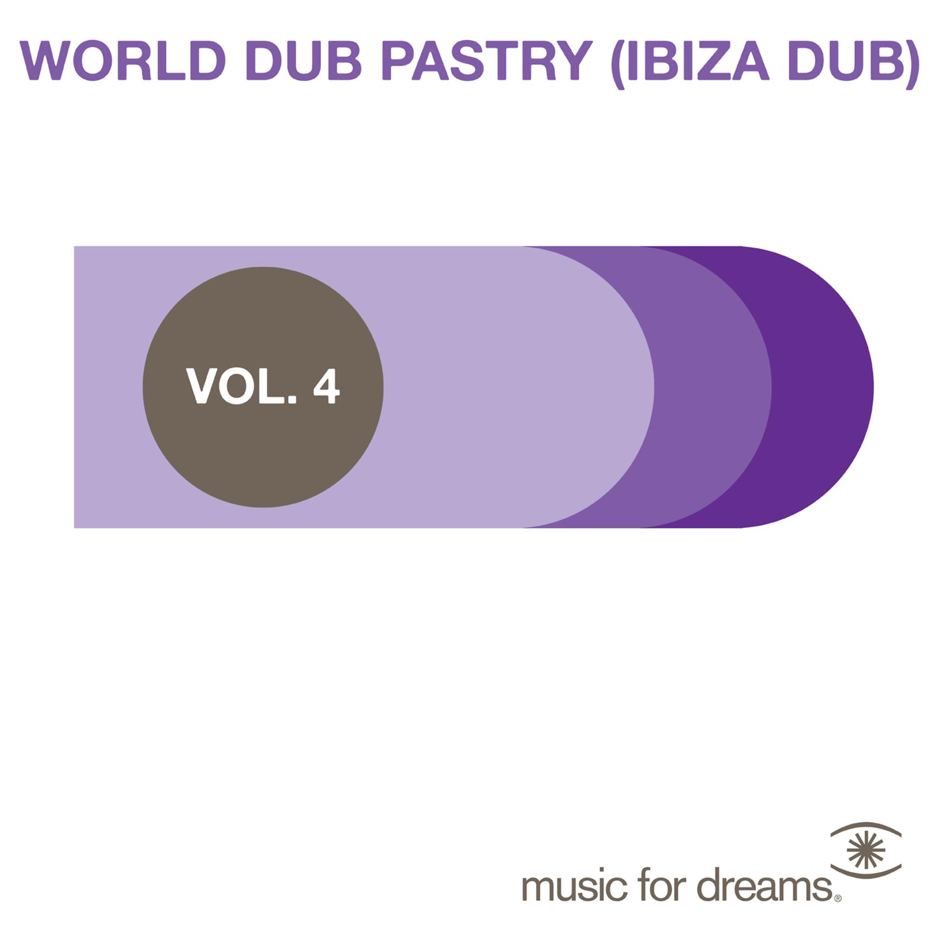 Постер альбома Music for Dreams Presents World Dub Pastry (Ibiza Dub) Vol. 4