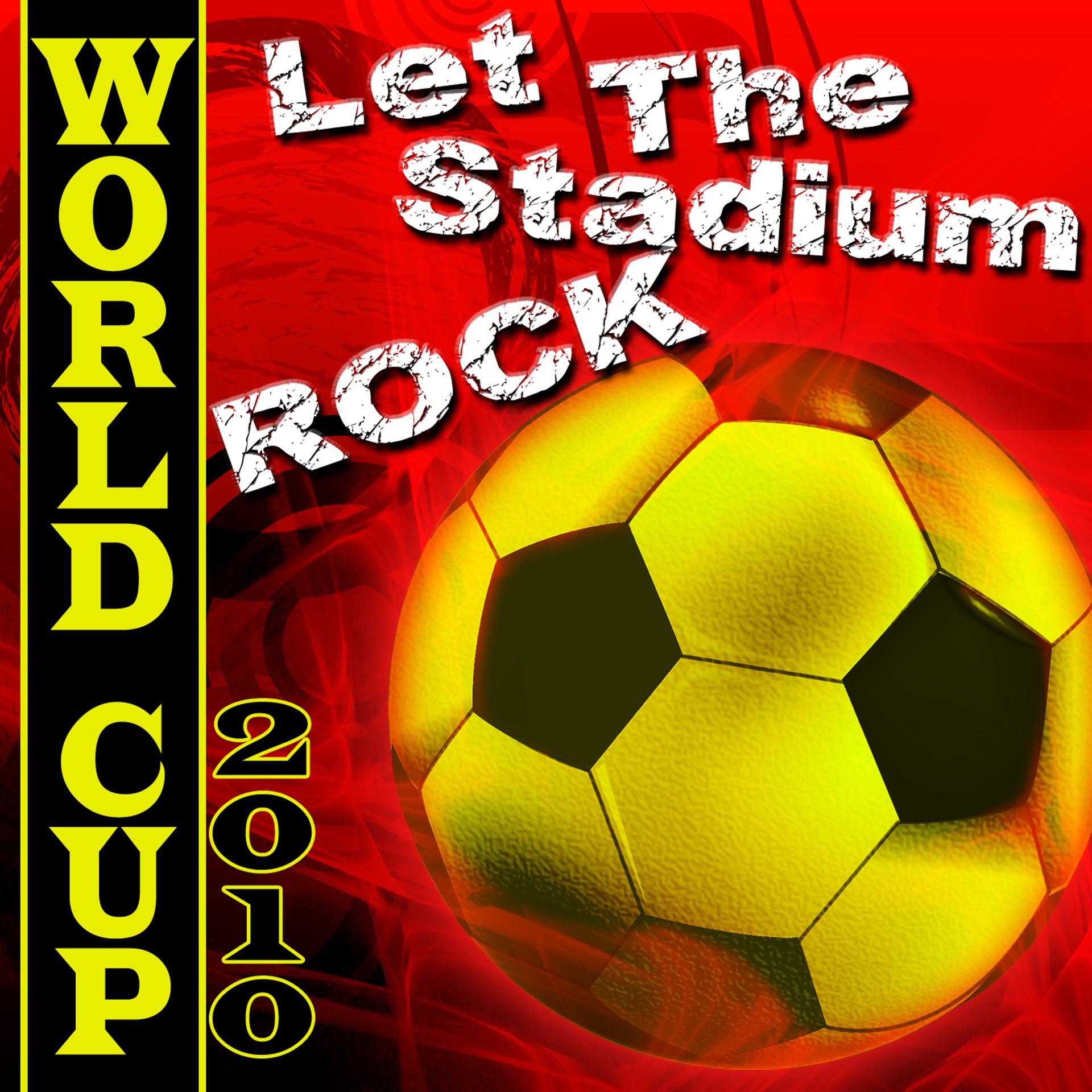 Постер альбома World Cup 2010: Let The Stadium Rock (Football World Cup 2010)