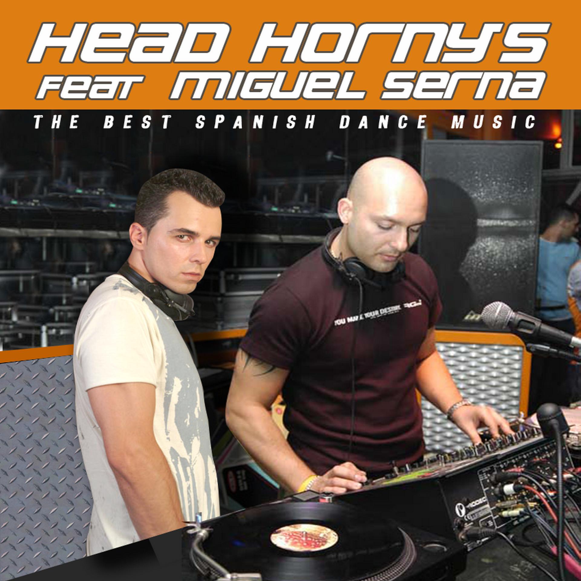 Постер альбома Head Horny's & Dj Miguel Serna Ep Vol. 1 (The Best Spanish Dance Music)