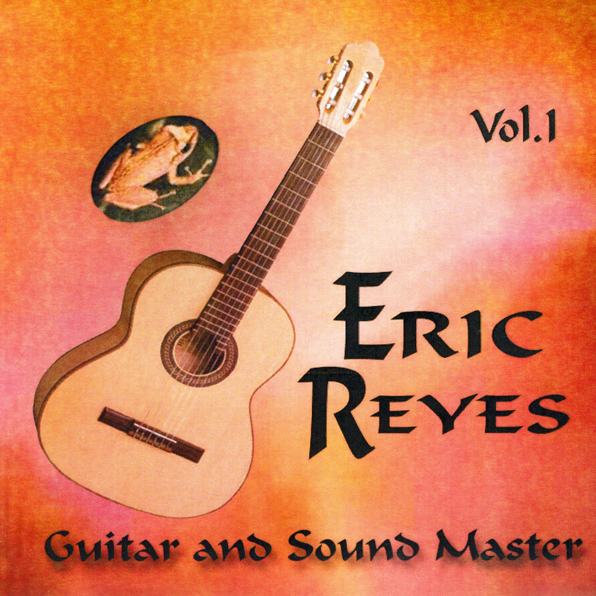 Постер альбома Eric Reyes Guitar and Sound Master Volume I
