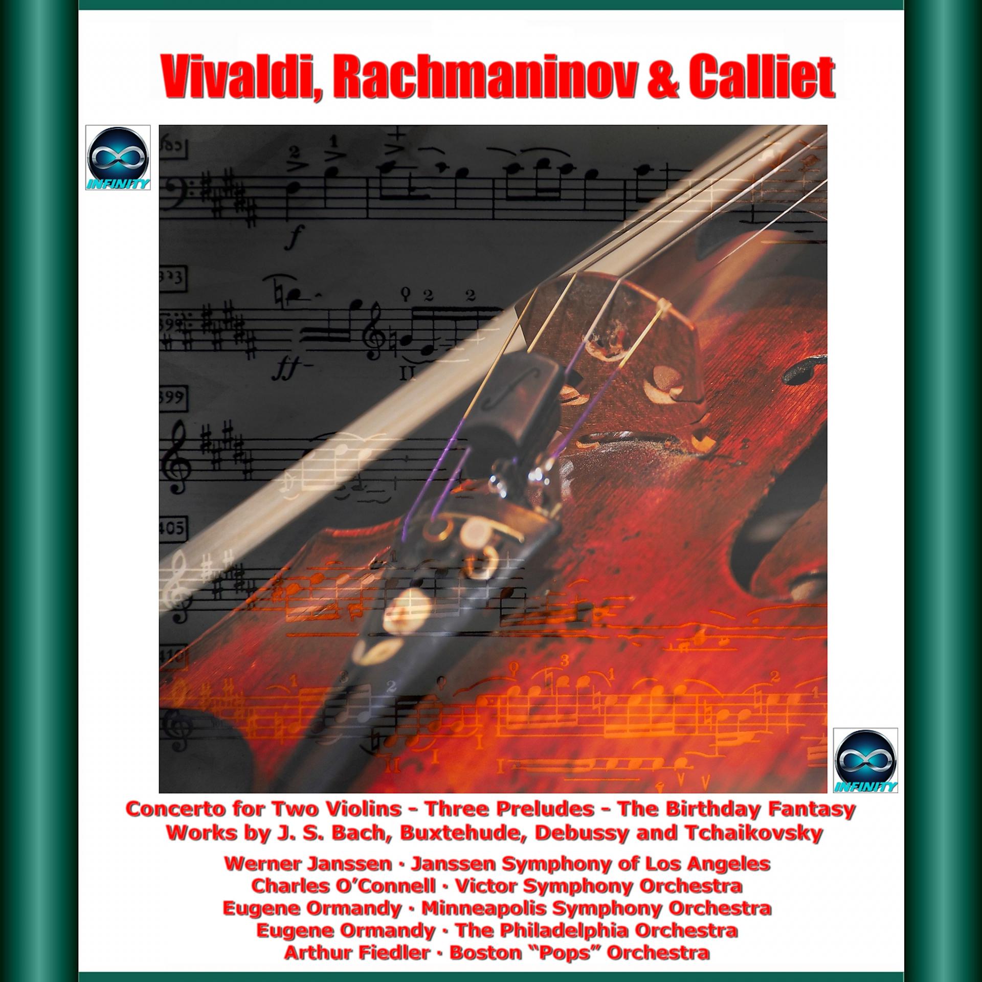 Постер альбома Vivaldi, Rachmaninov & Calliet: Concerto for Two Violins - Three Preludes - The Birthday Fantasy Works by J. S. Bach, Buxtehude, Debussy and Tchaikovsky