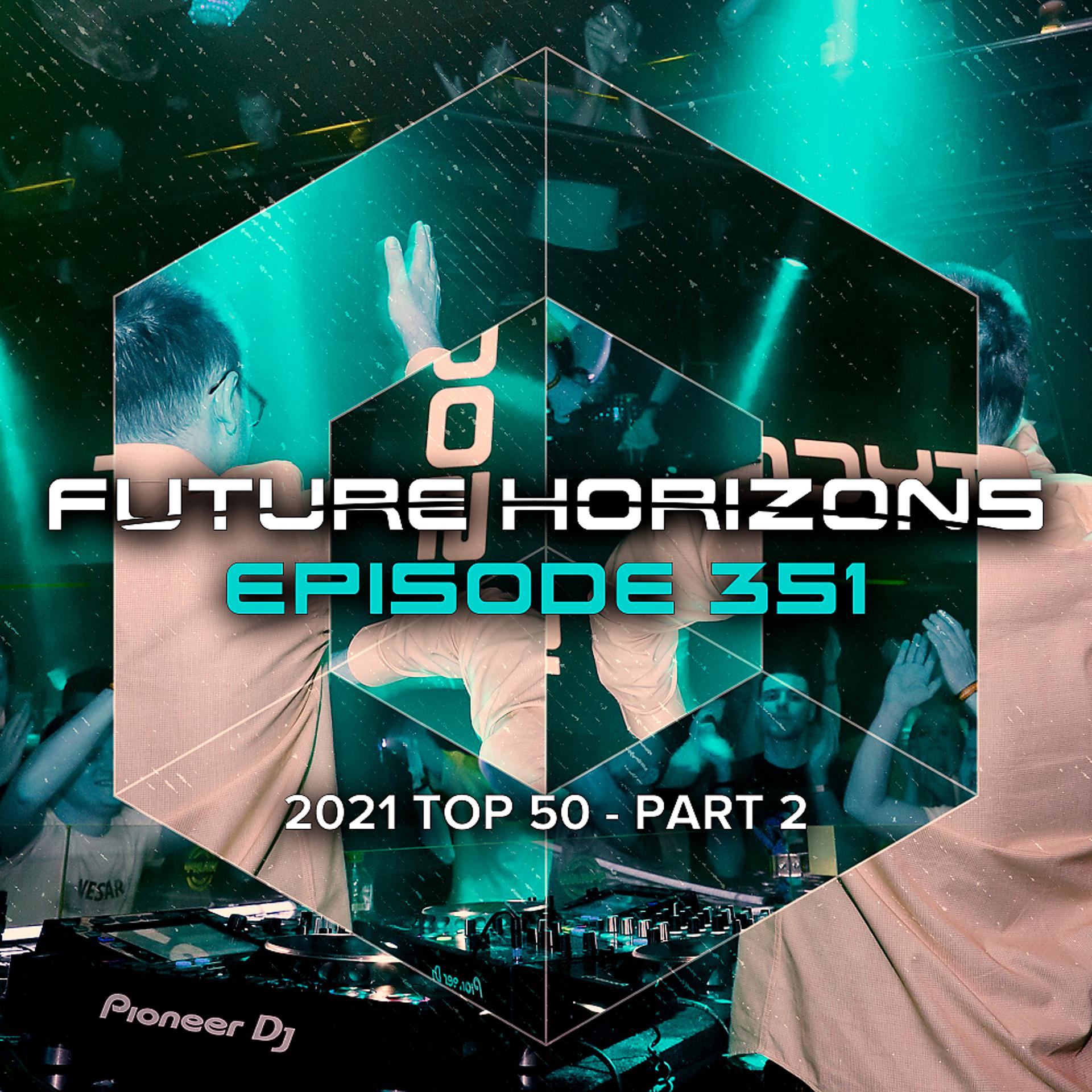 Постер альбома Future Horizons 351 (2021 Top 50 - Part 2)