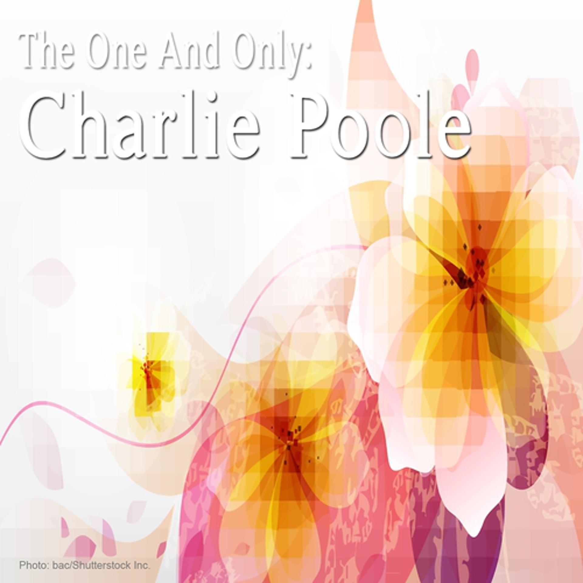 Постер альбома The One and Only: Charlie Poole
