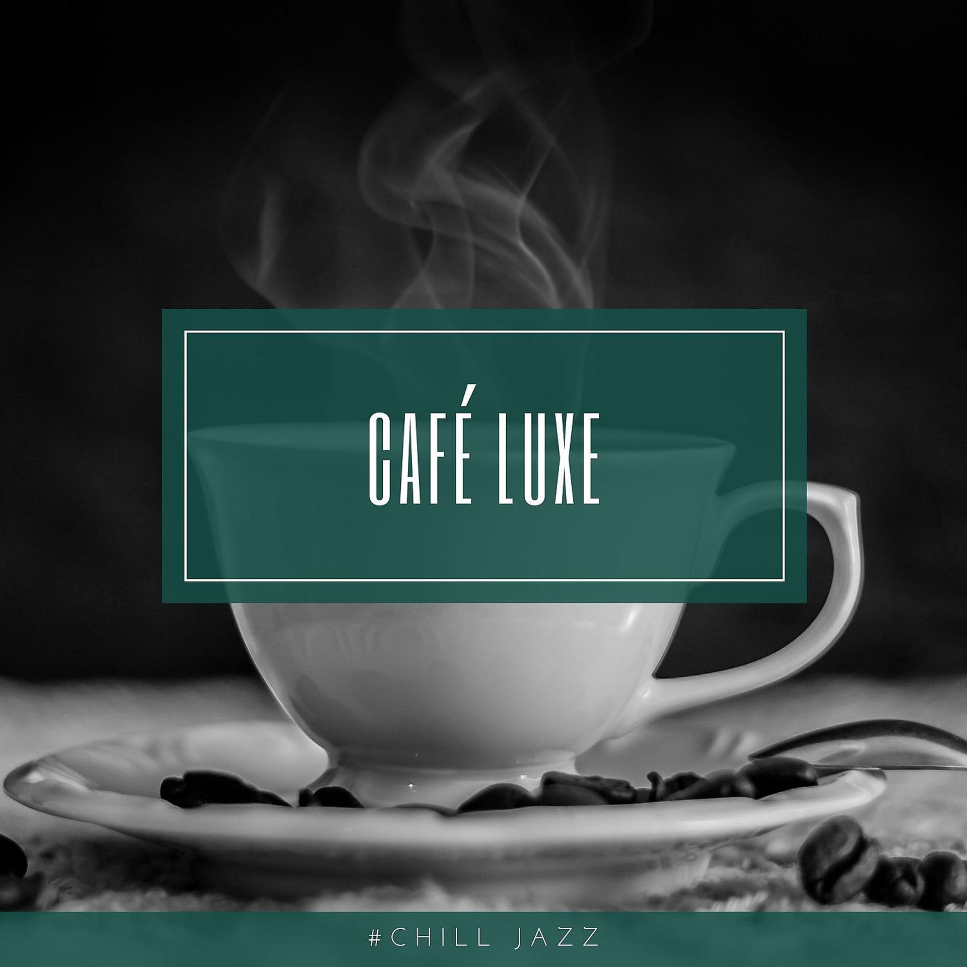 Постер альбома Café Luxe Chill Out Nu Jazz
