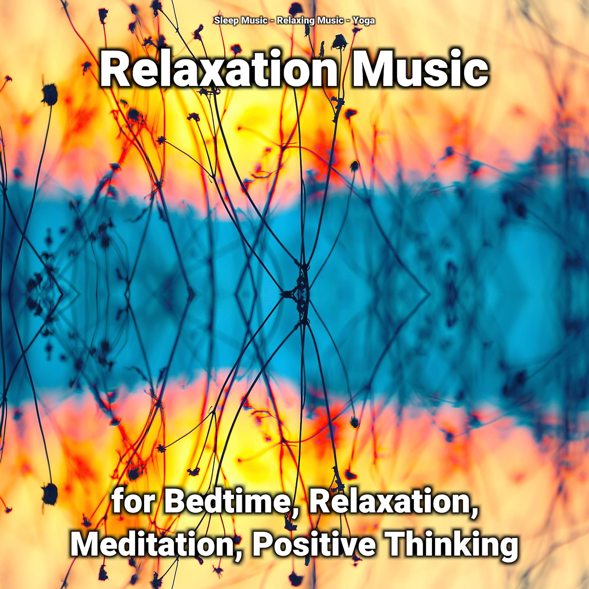 Постер альбома Relaxation Music for Bedtime, Relaxation, Meditation, Positive Thinking