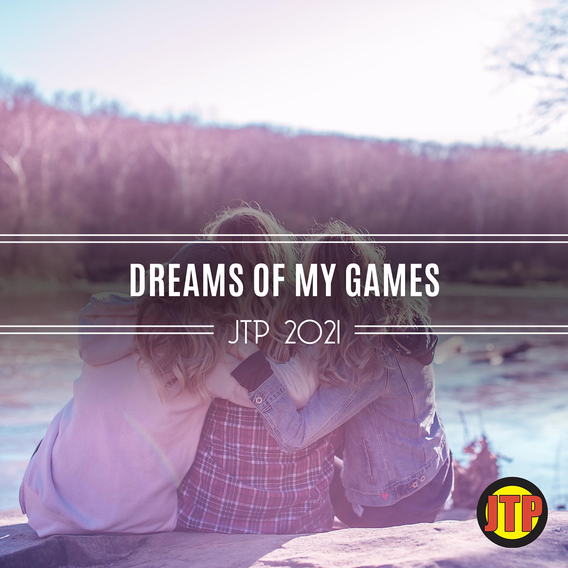 Постер альбома Dreams Of My Games Jtp 2021