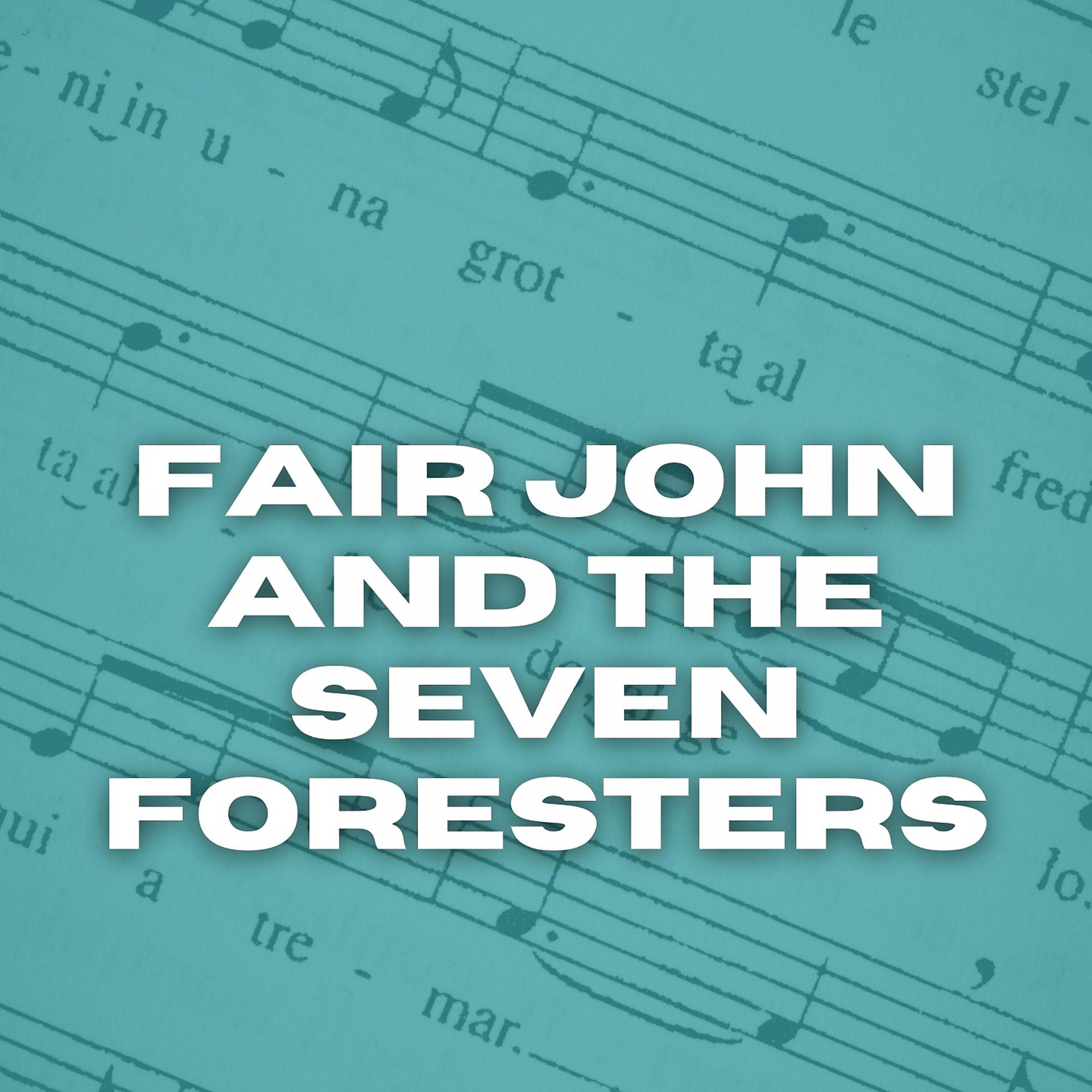 Постер альбома Fair John and the Seven Foresters