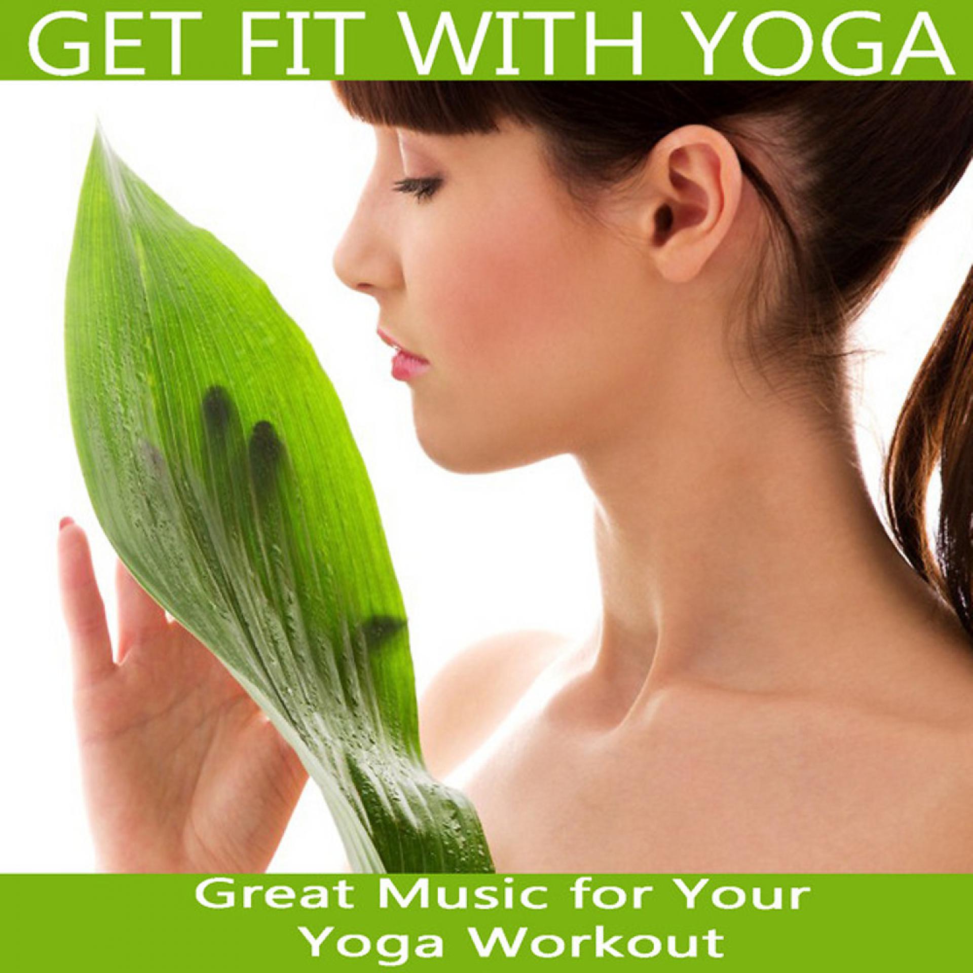 Постер альбома Get Fit with Yoga: Great Music for Your Yoga Workout