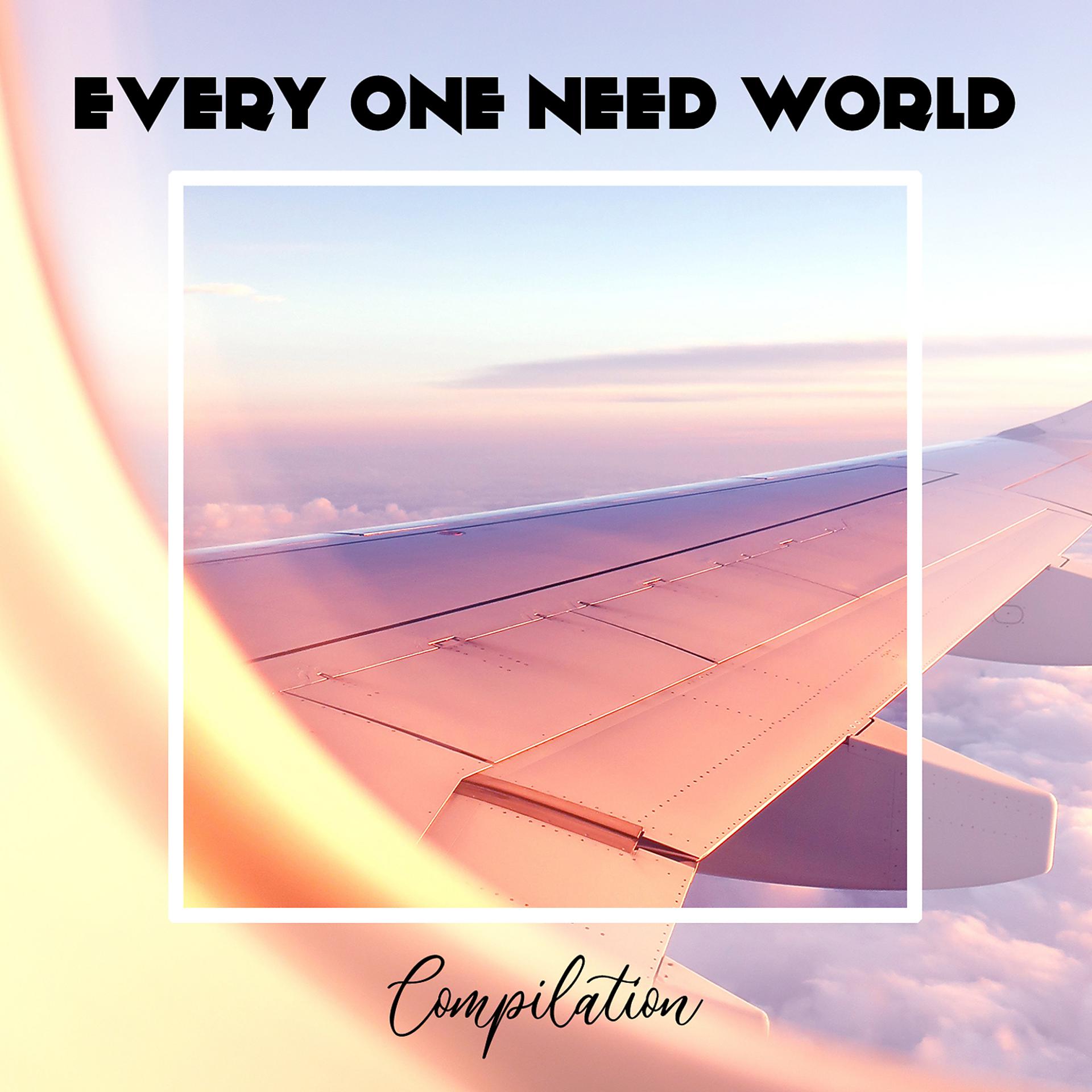 Постер альбома Every One Need World Compilation