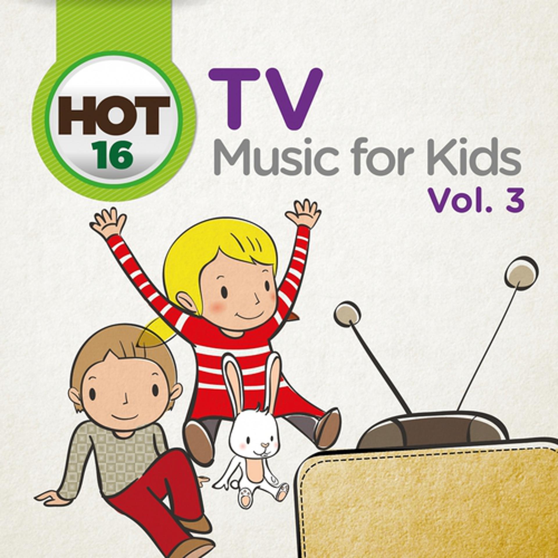 Постер альбома Hot 16: TV Music for Kids, Vol. 3