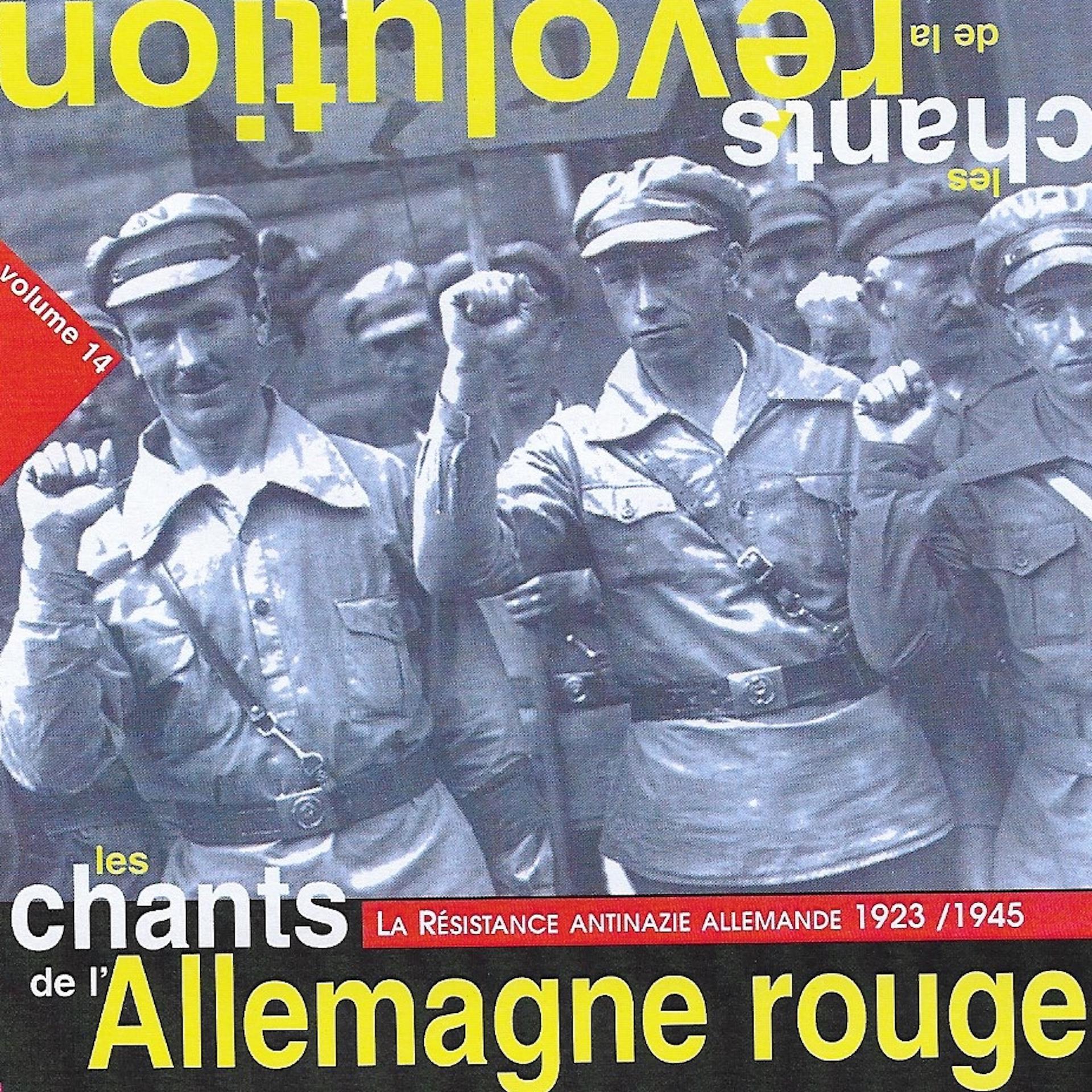 Постер альбома Les chants de l'Allemagne rouge: La résistance antinazie allemande (1923-1945) [Collection "Les chants de la révolution", Vol. 14]
