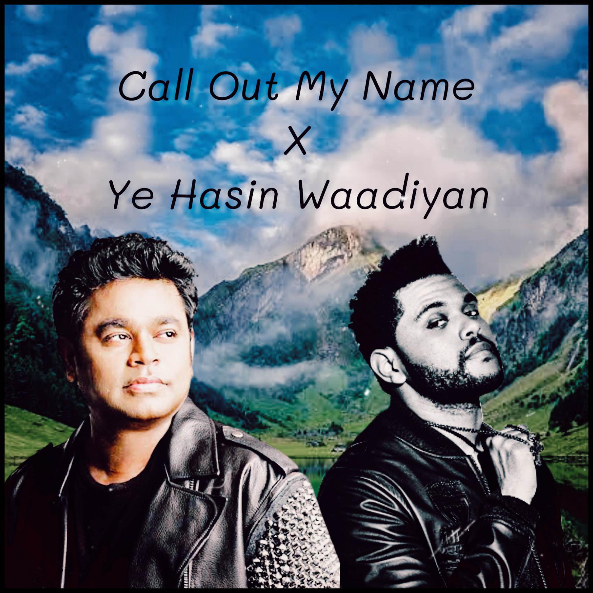 Постер альбома Call Out My Name X Ye Hasin Waadiyan