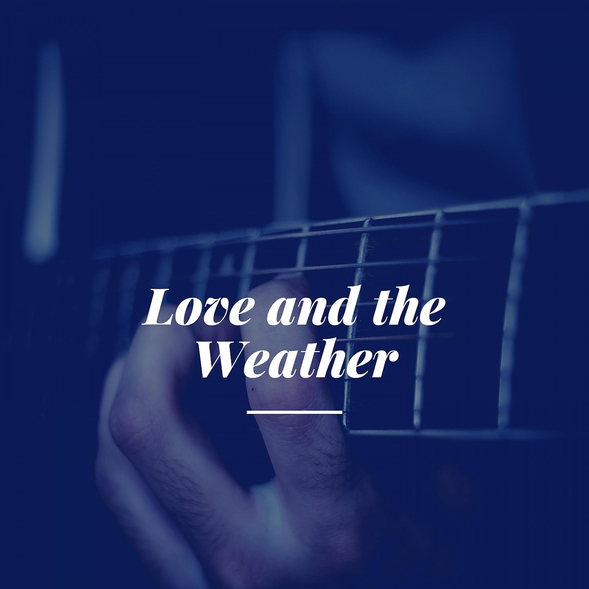 Постер альбома Love and the Weather