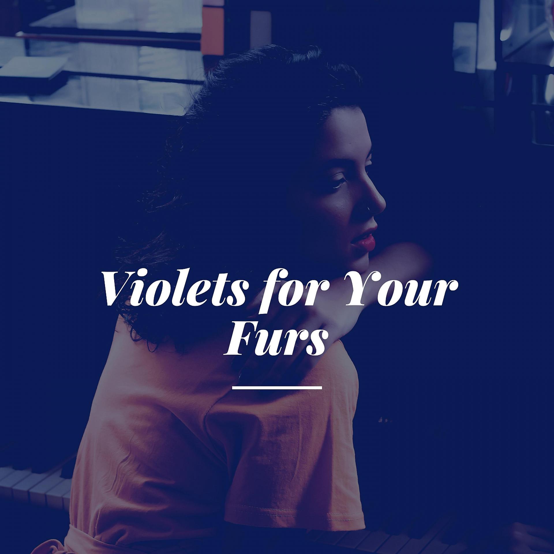 Постер альбома Violets for Your Furs