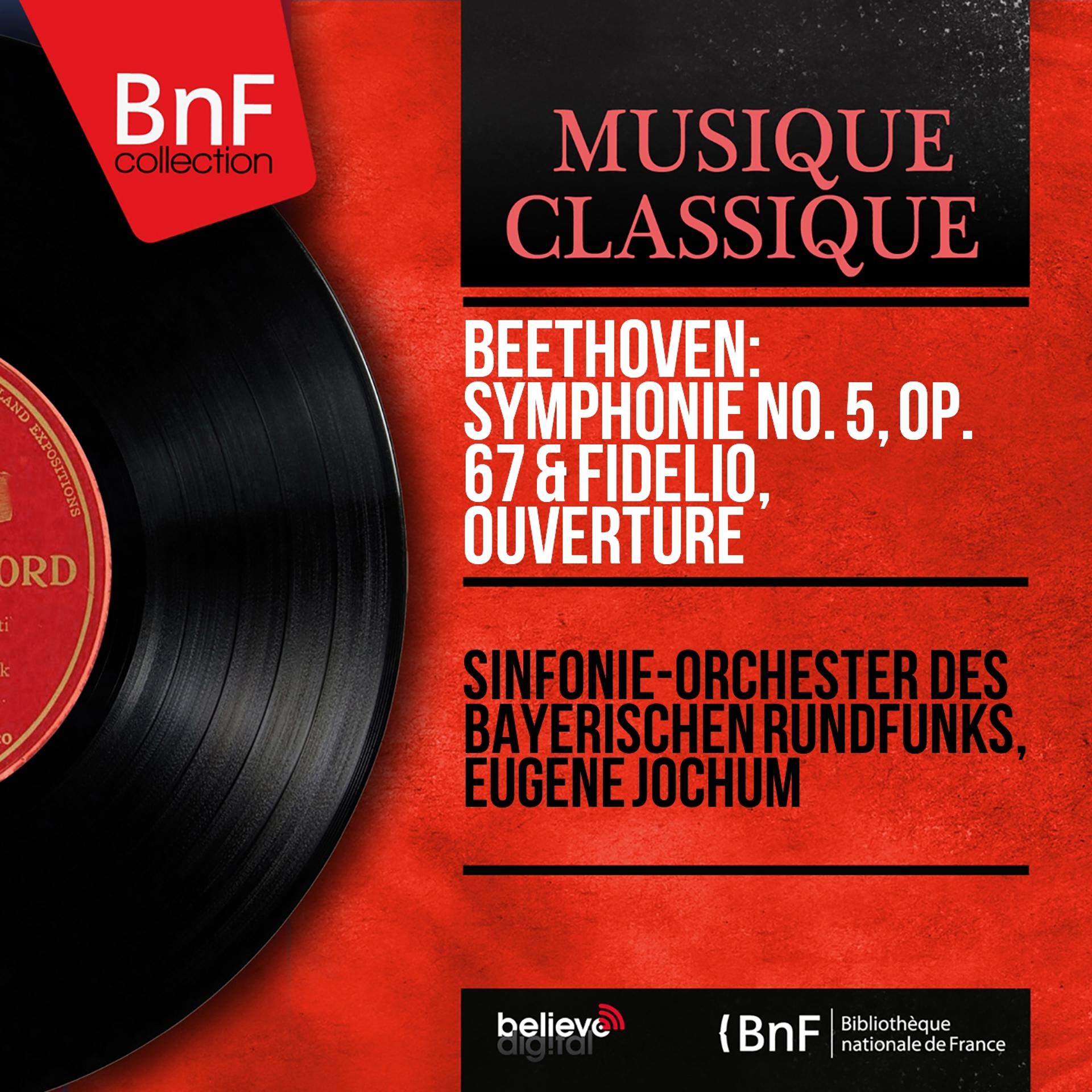 Постер альбома Beethoven: Symphonie No. 5, Op. 67 & Fidelio, Ouverture (Mono Version)