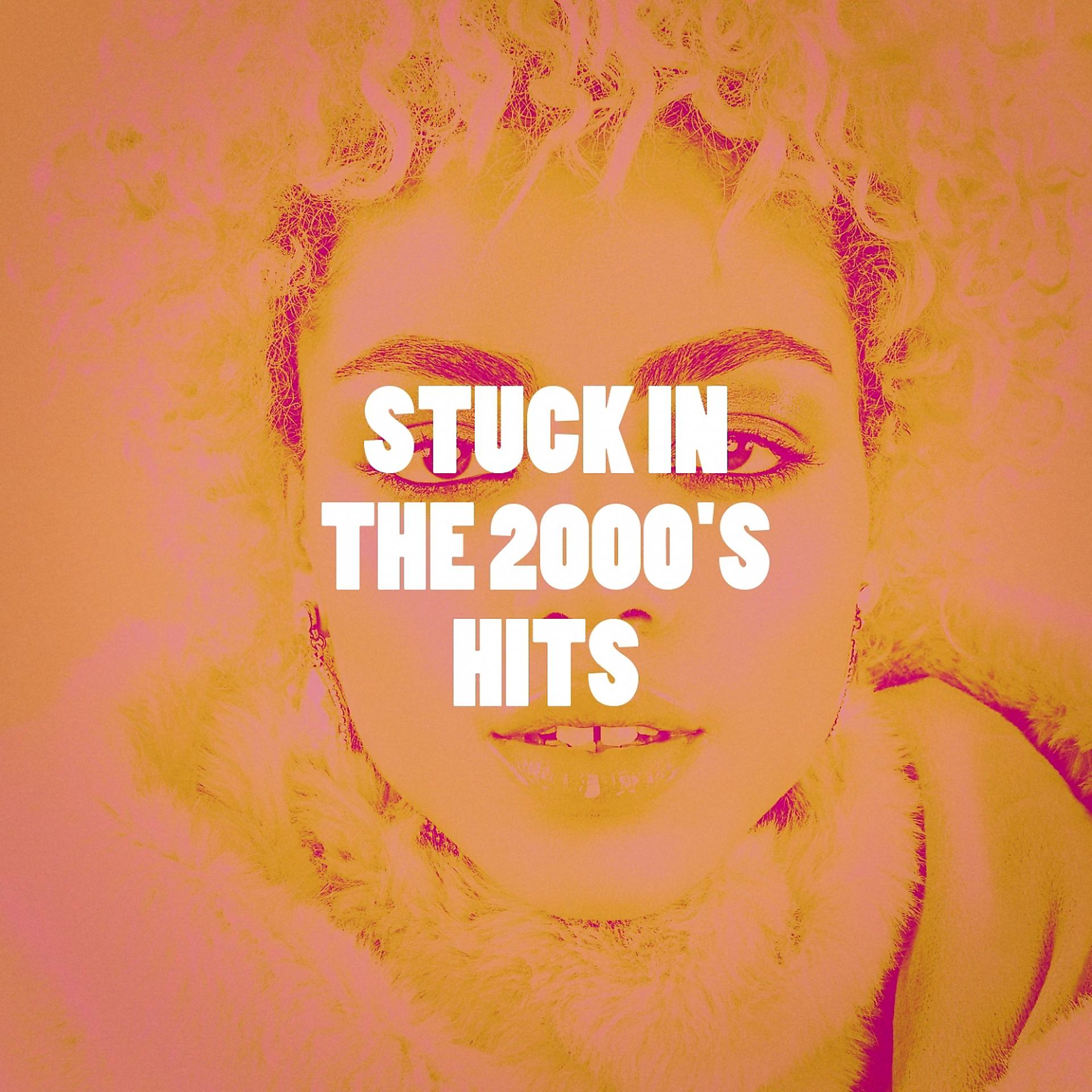 Постер альбома Stuck in the 2000's Hits