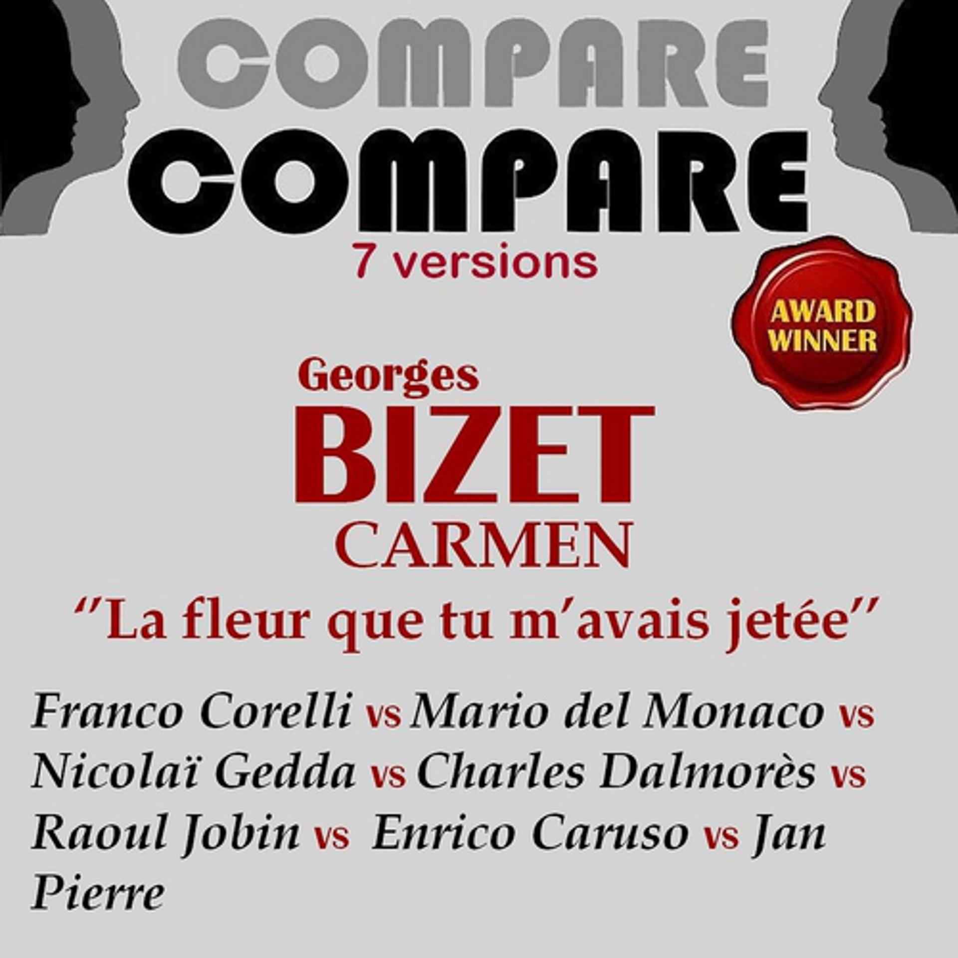 Постер альбома Bizet: Carmen, "La fleur que tu m'avais jetée", Franco Corelli vs. Mario del Monaco vs. Nicolaï Gedda vs. Jan Pierce vs. Raoul Jobin vs. Enrico Caruso vs. Charles Dalmorès (Compare 7 Versions)