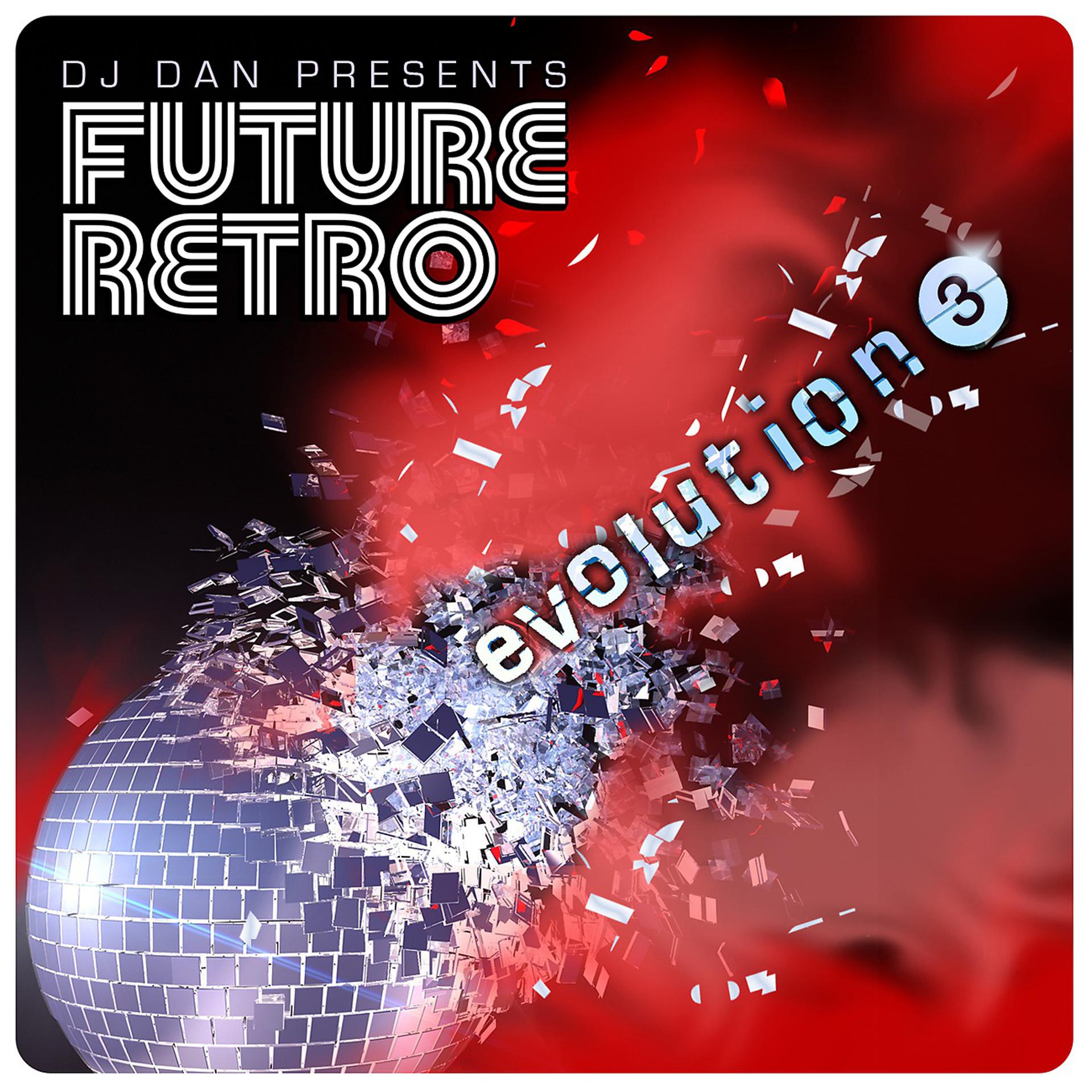 Постер альбома DJ Dan Presents Future Retro: Evolution 3