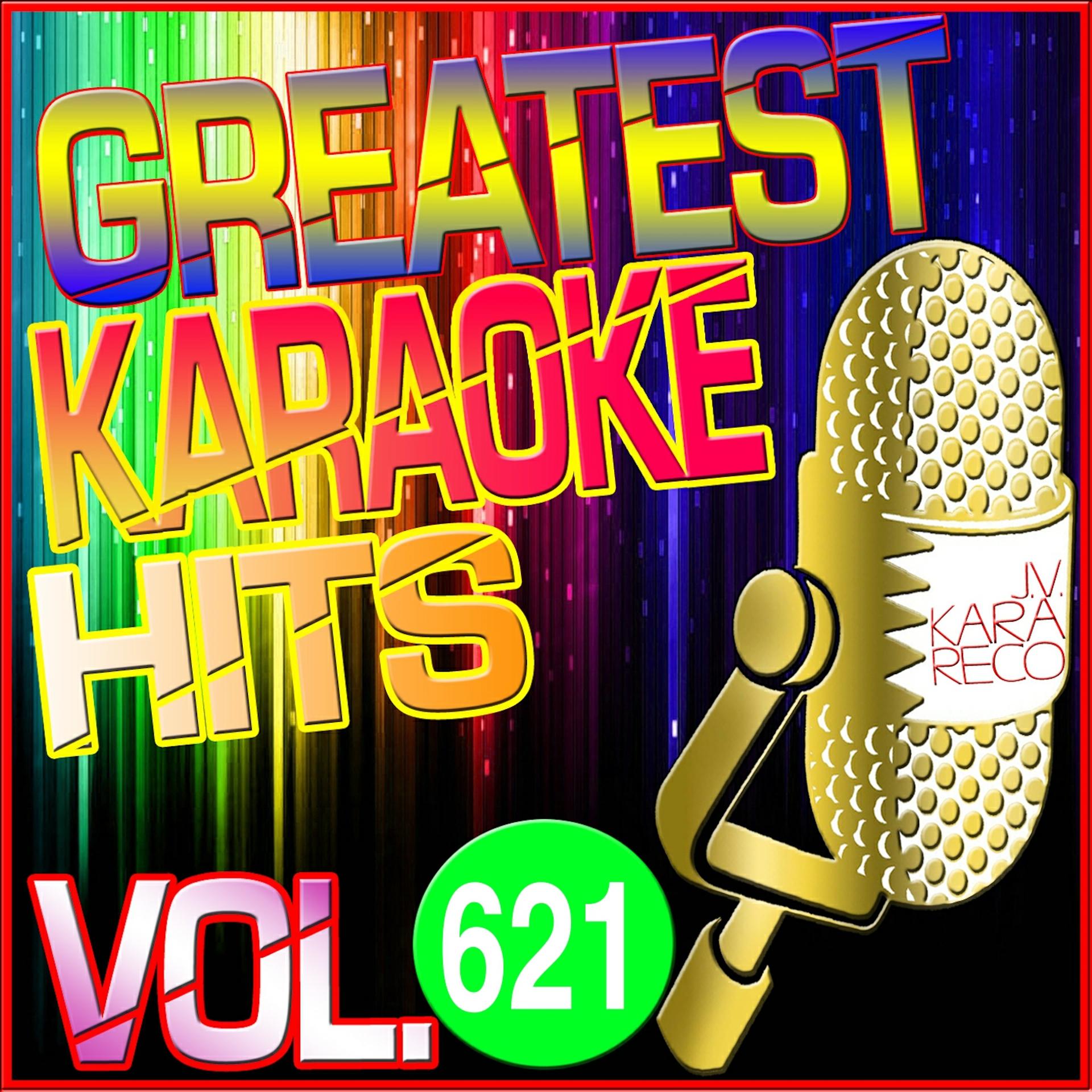 Постер альбома Greatest Karaoke Hits, Vol. 621