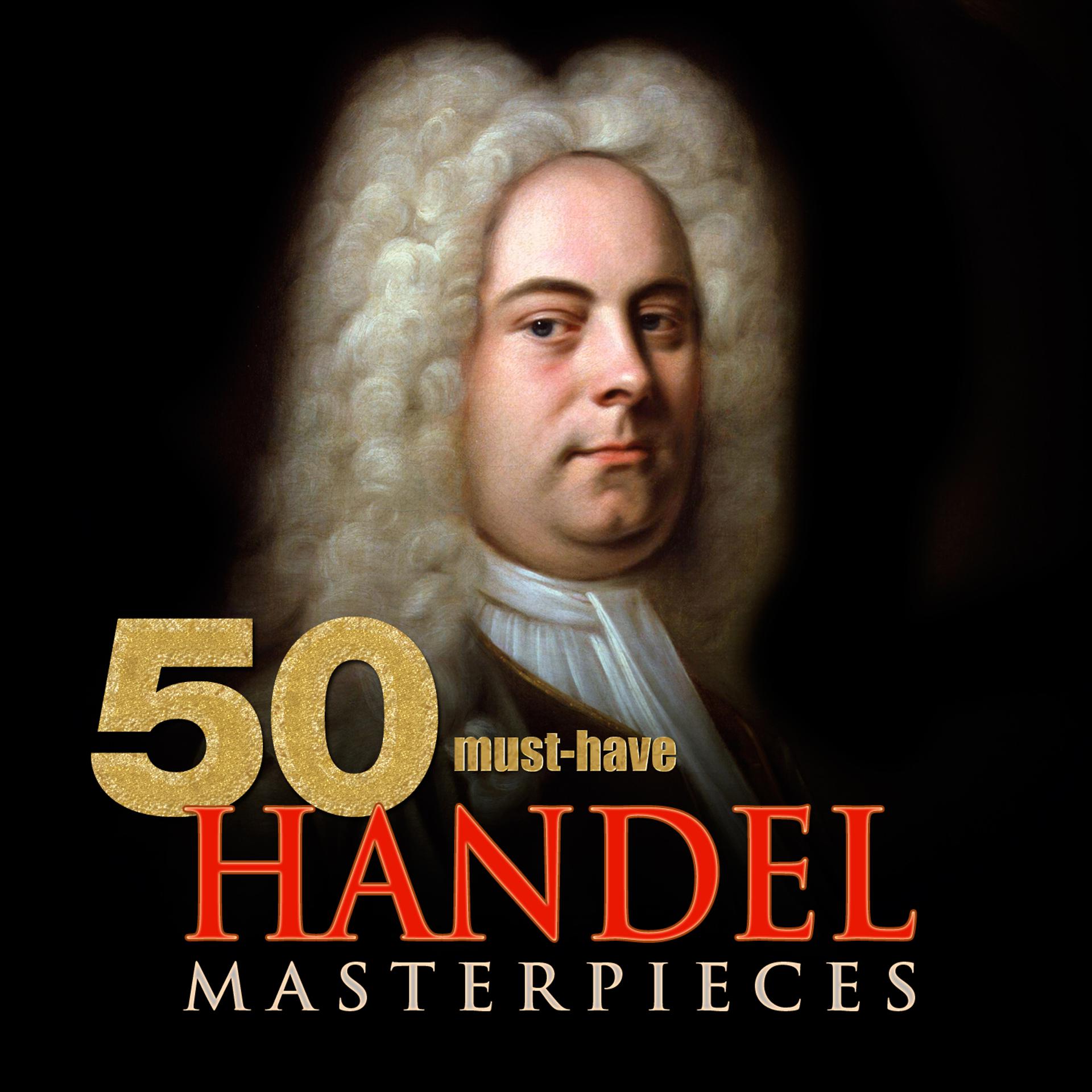 Постер альбома 50 Must-Have Handel Masterpieces