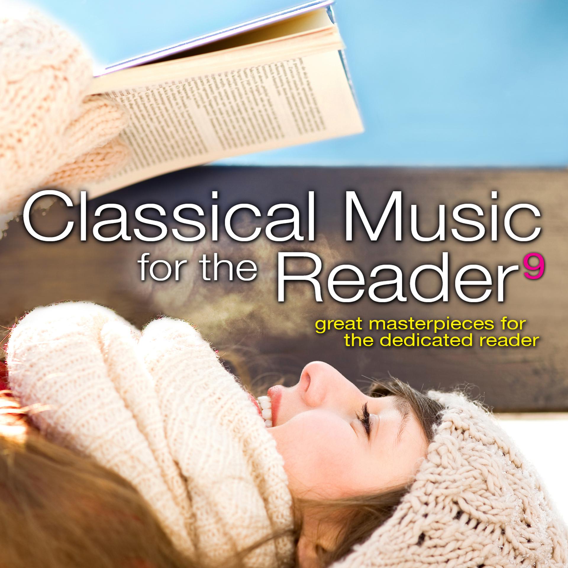 Постер альбома Classical Music for the Reader 9: Great Masterpieces for the Dedicated Reader