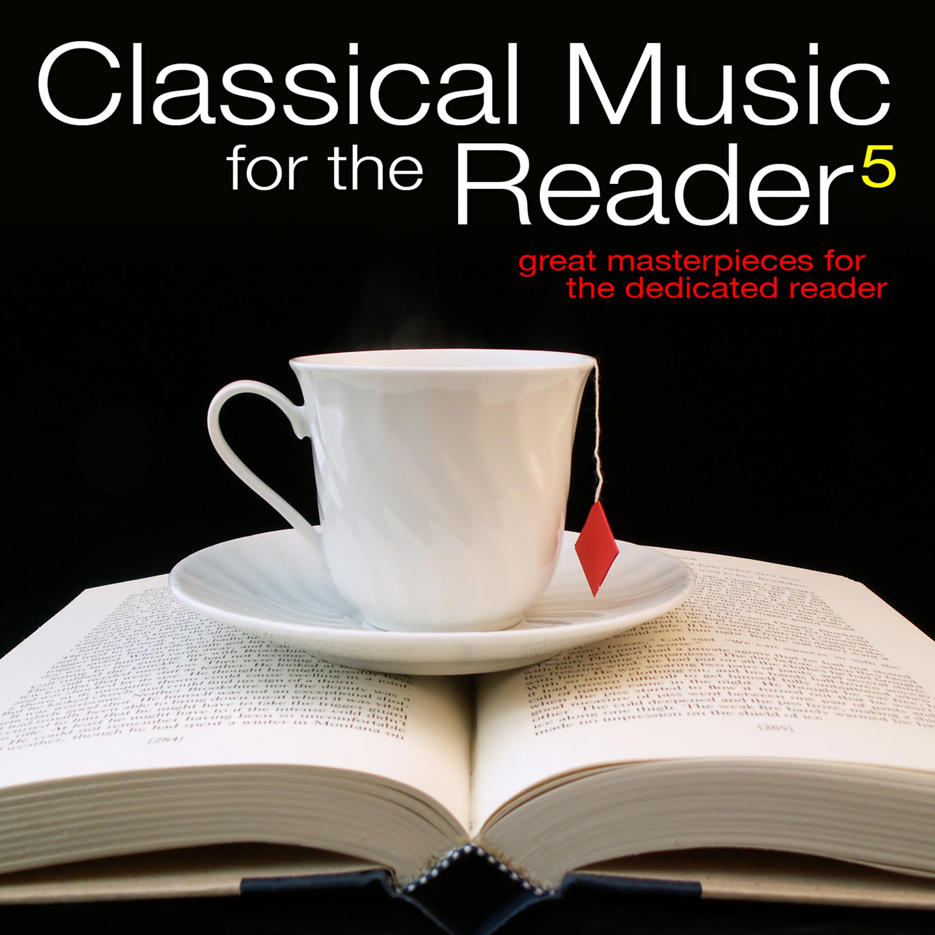 Постер альбома Classical Music for the Reader 5: Great Masterpieces for the Dedicated Reader