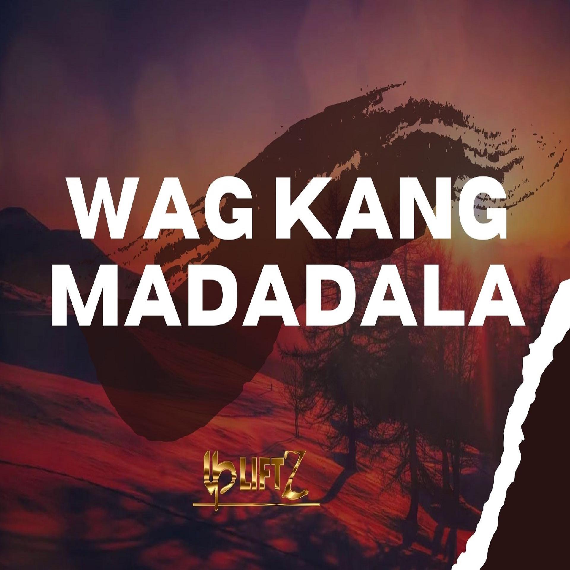 Постер альбома Wag Kang Madadala