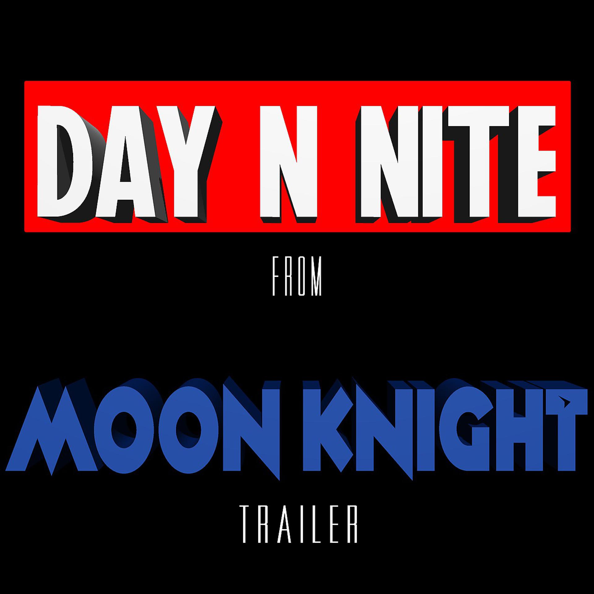 Постер альбома Day N Nite from Moon Knight Soundtrack Trailer