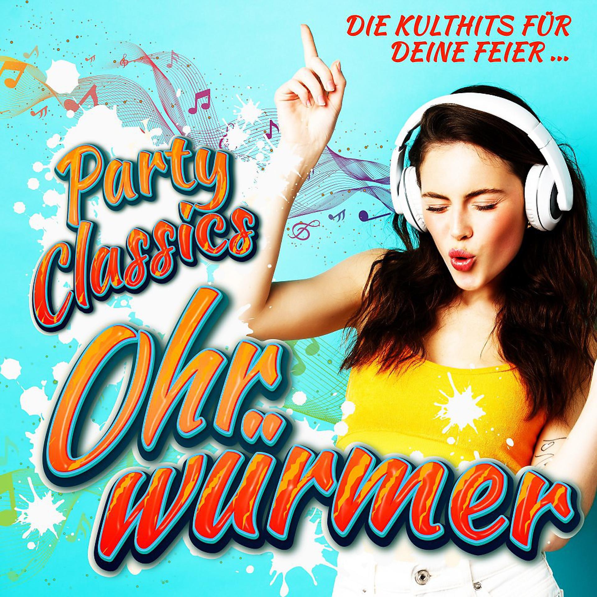 Постер альбома Party Classics Ohrwürmer Vol. 1 : Die Kulthits für deine Feier
