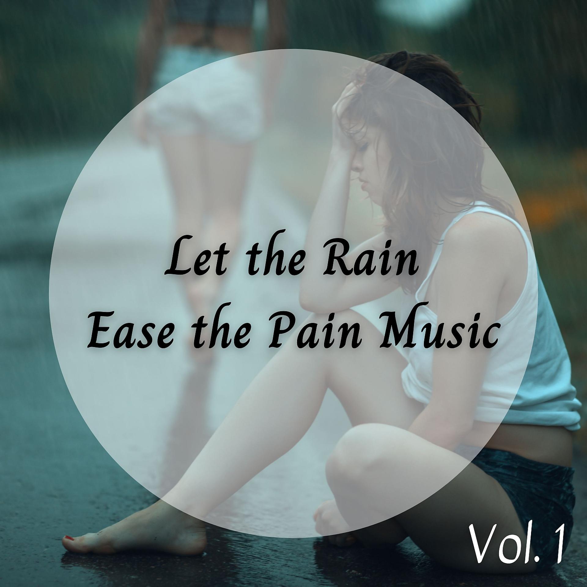 Постер альбома Let the Rain Ease the Pain Music Vol. 1