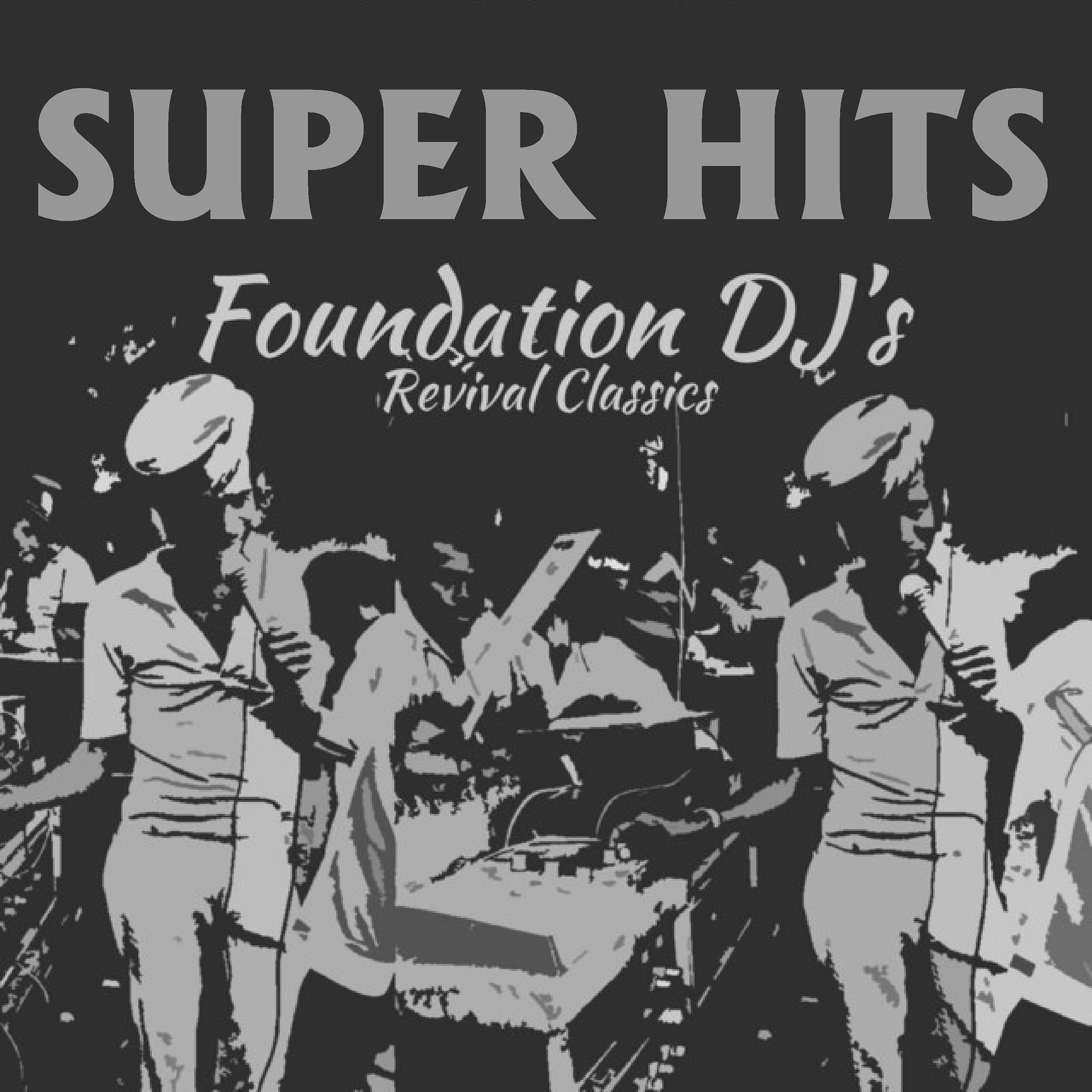 Постер альбома Super Hits Foundation Dj's Revival Classics (Platinum Edition)