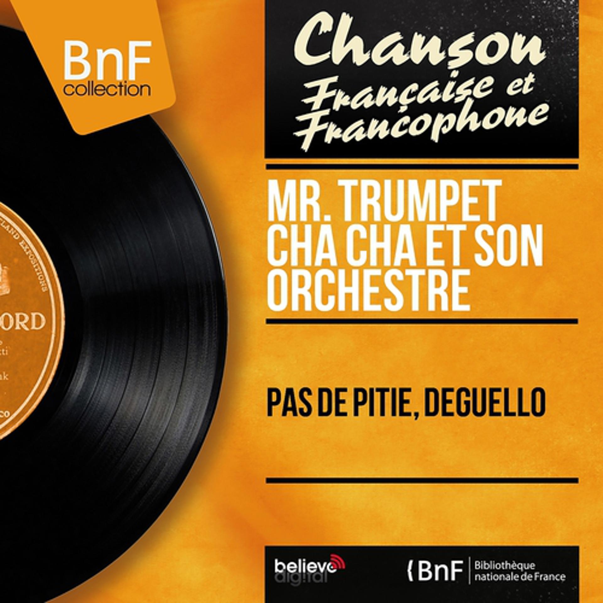 Постер к треку Mr. Trumpet Cha Cha et son orchestre - Pas de pitié, Deguello