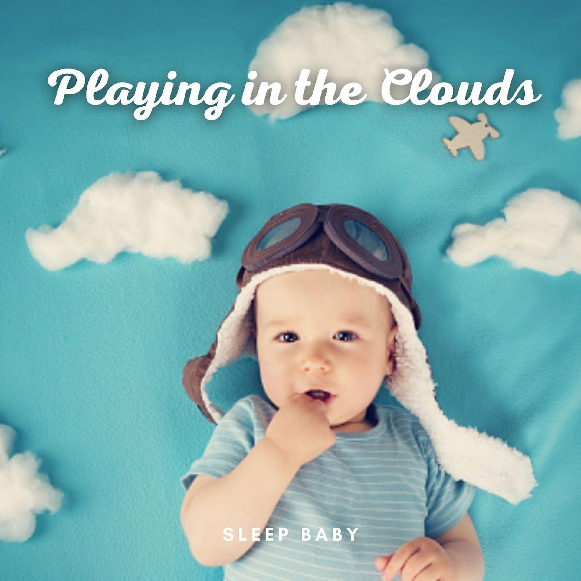 Постер альбома Sleep Baby: Playing in the Clouds